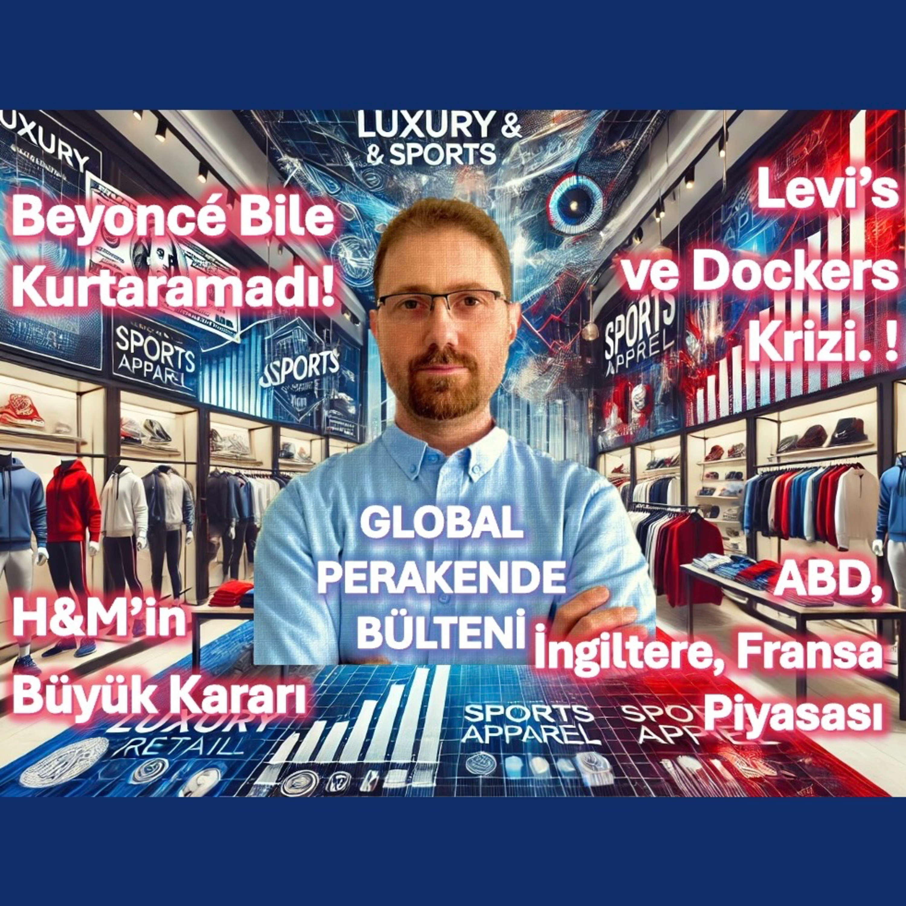 H&M'in Büyük Kararı. Beyoncé Bile Kurtaramadı mı? Levi's ve Dockers Krizi. Perakende Bülteni episode artwork