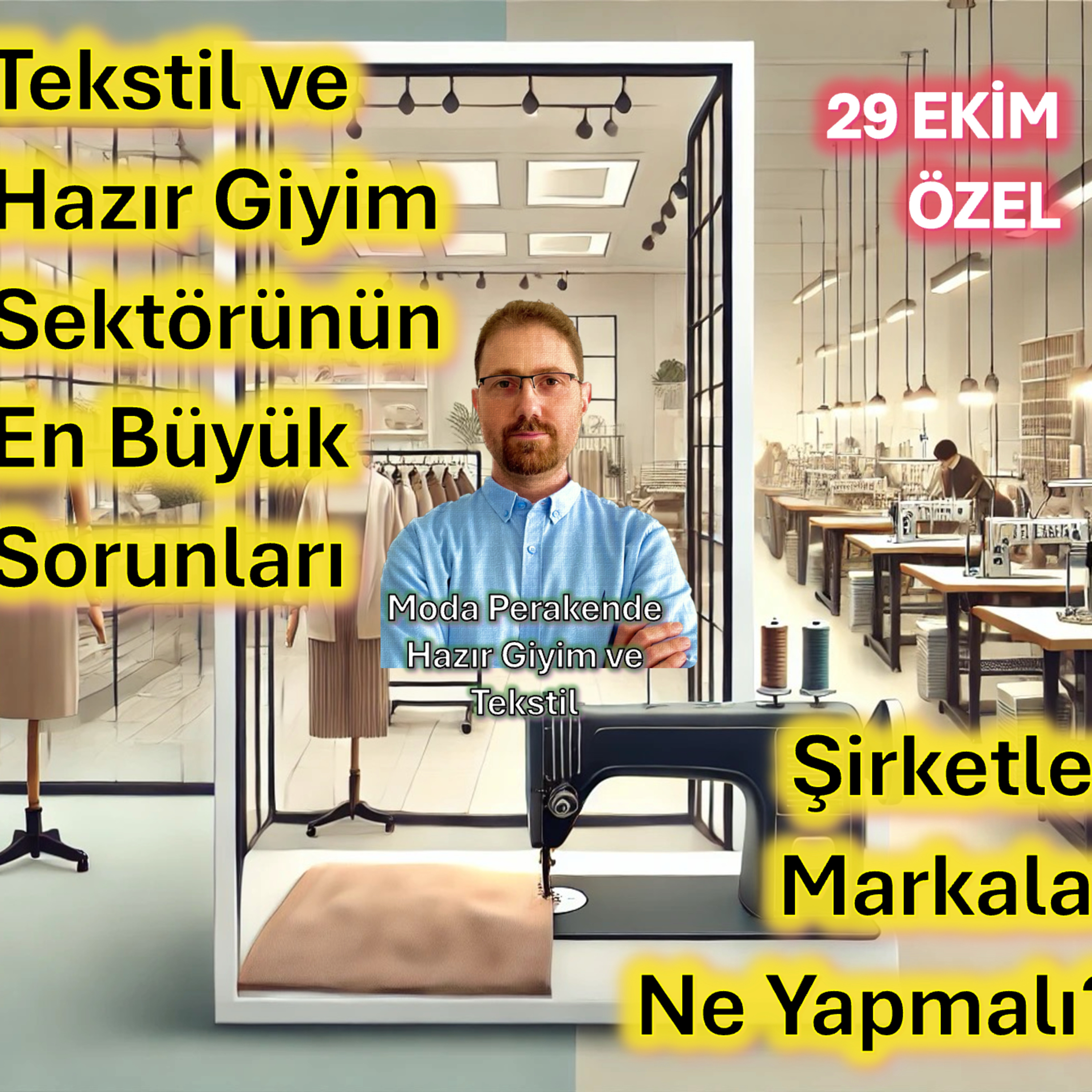 Tekstil Sektörünün En Büyük Sorunları: Şirketler ve Markalar Ne Yapmalı? - 29 Ekim Özel episode artwork