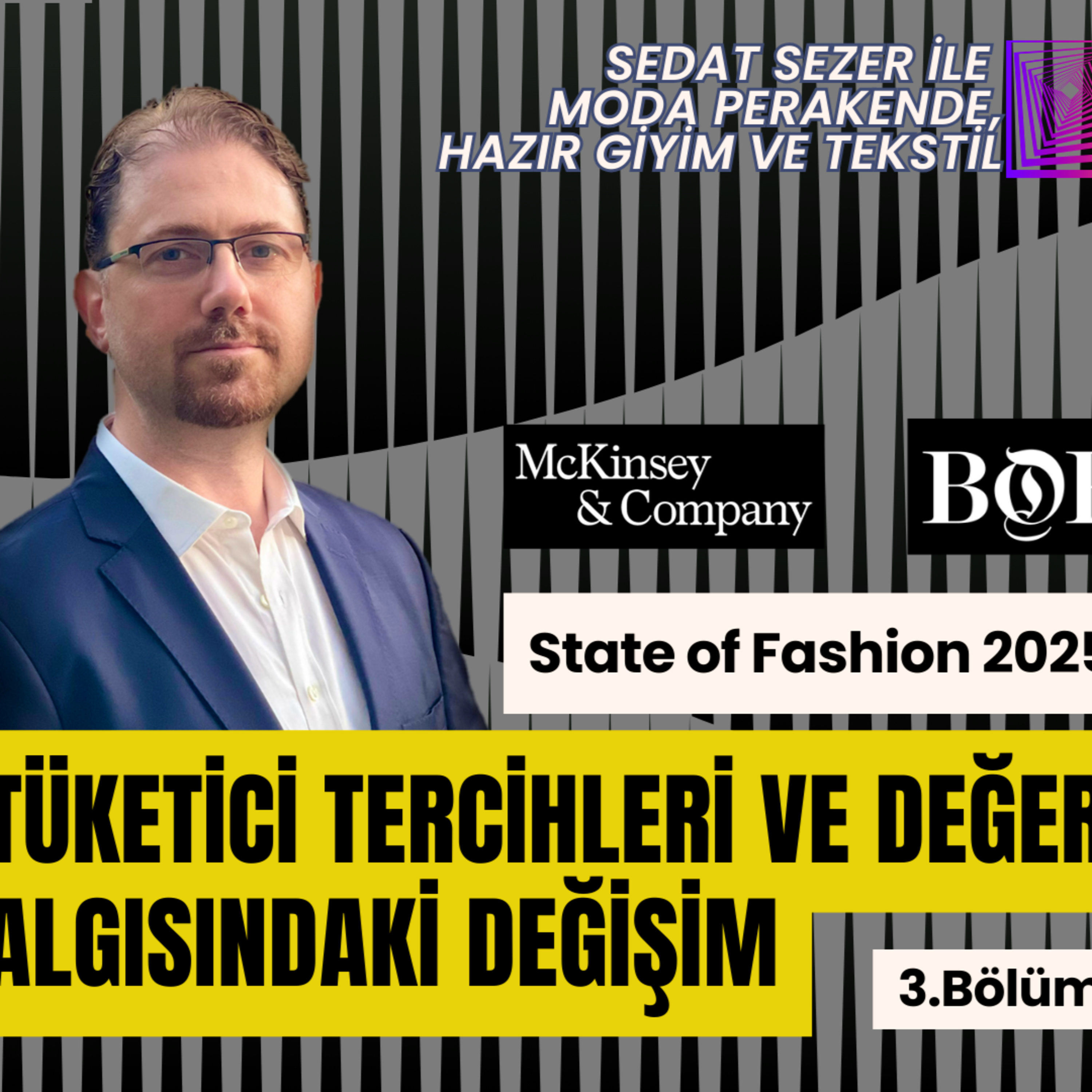 Tüketici Tercihleri ve Değer Algısındaki Değişim (The State of Fashion 2025 - Bölüm 3) episode artwork