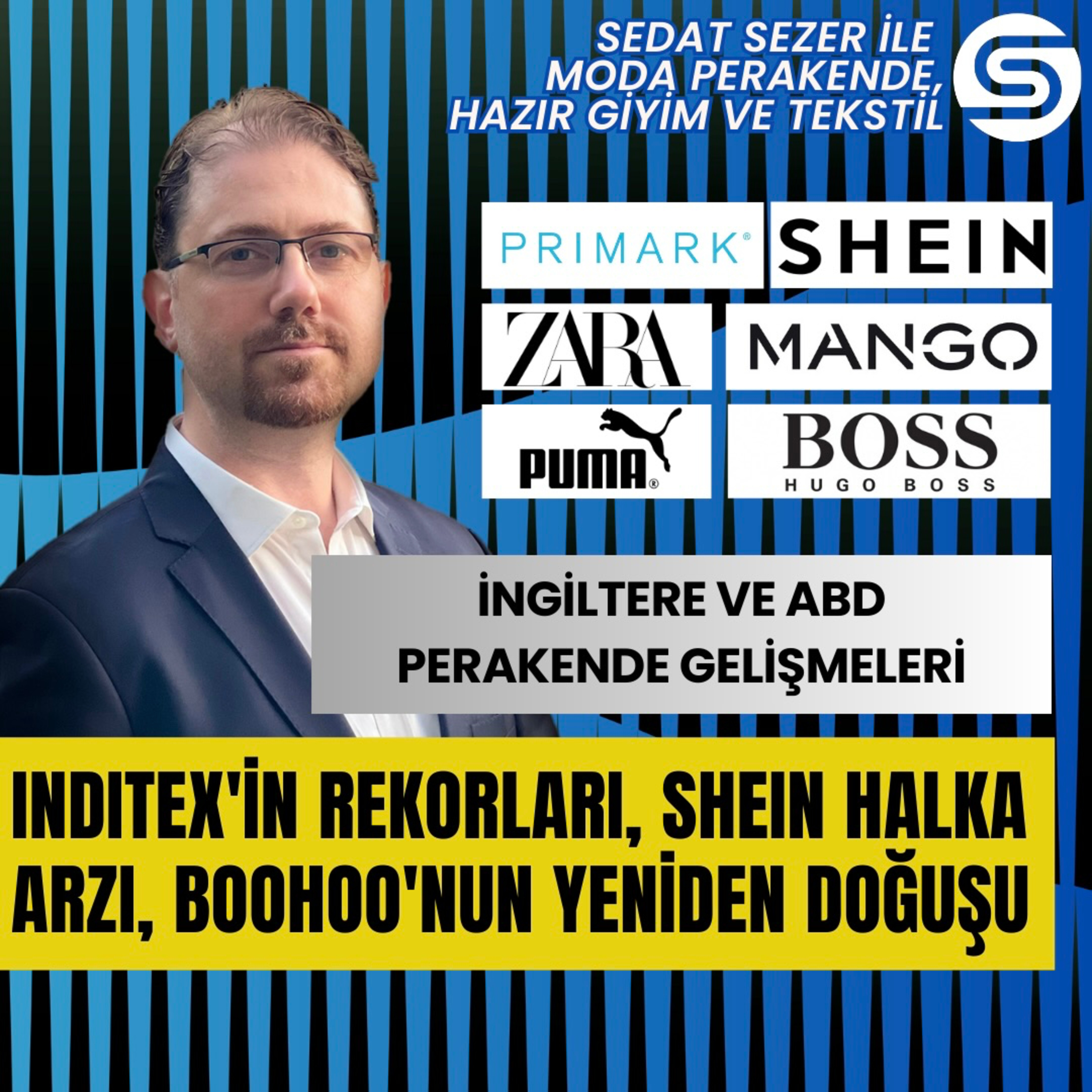 Inditex'in Rekorları, Shein Halka Arzı, Boohoo'nun Doğuşu | İngiltere ve ABD Perakende Gelişmeleri episode artwork