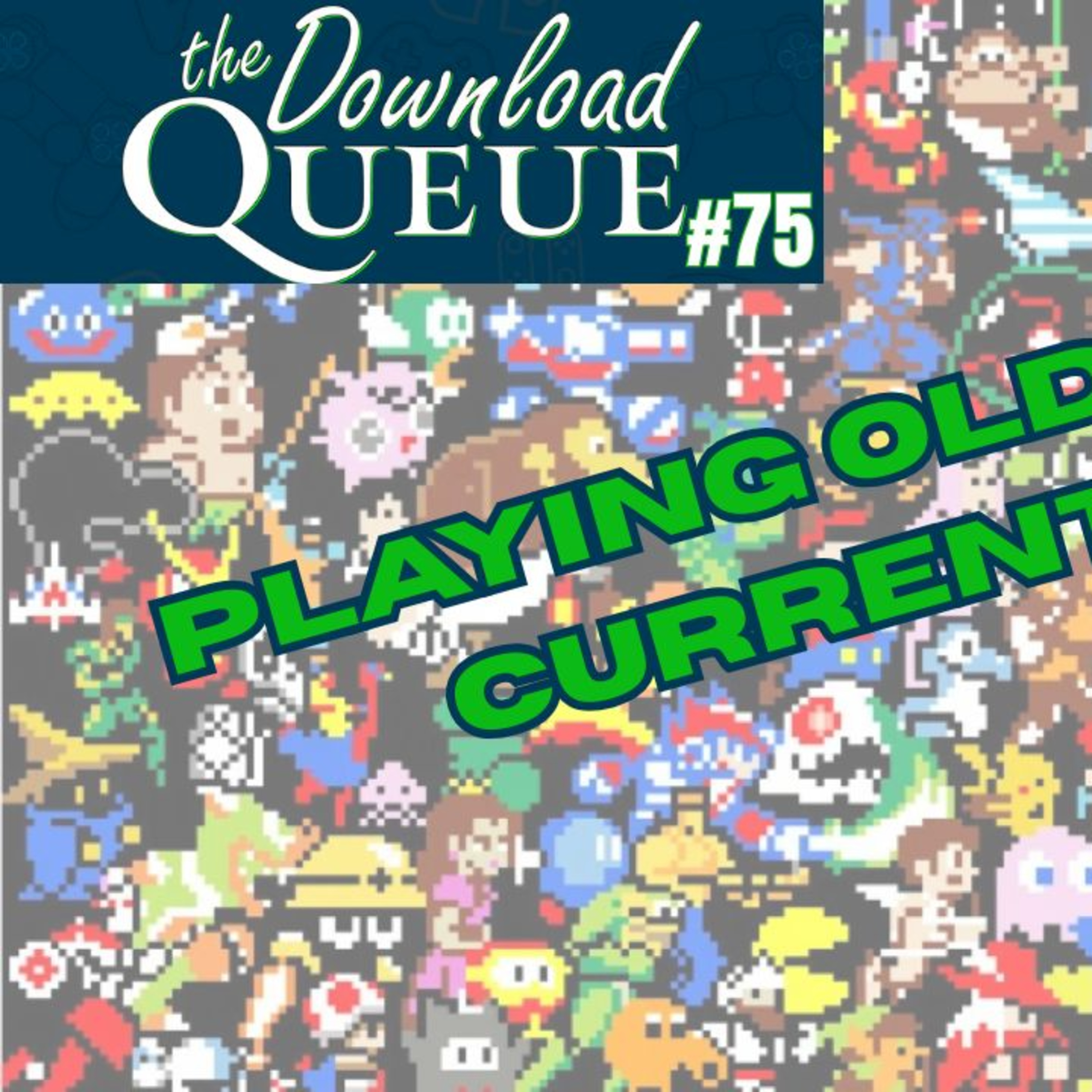 Experiencing older games for the first time. (The Download Queue Episode 75) episode artwork