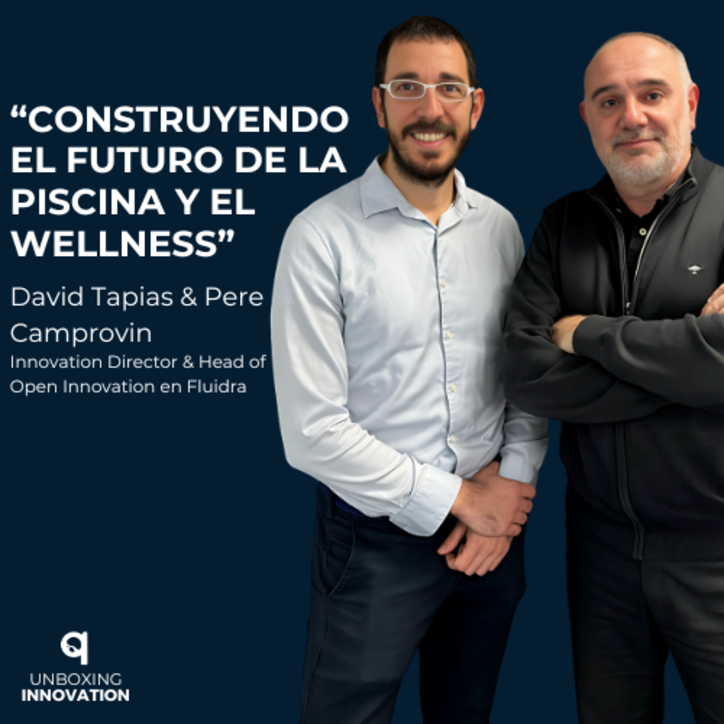 5. Construyendo el futuro de la piscina y el wellness con David Tapias y Pere Camprovin episode artwork