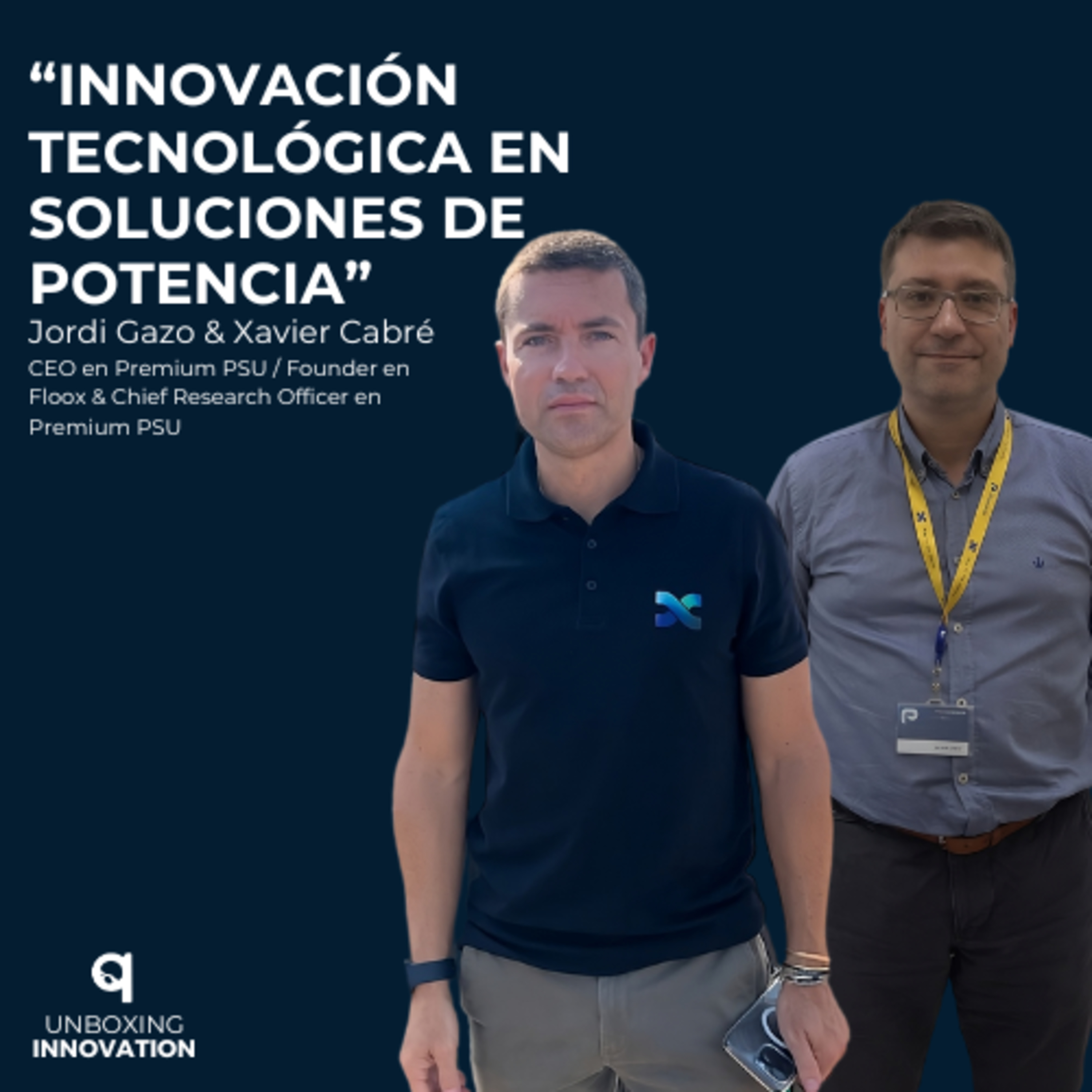 7. Innovación tecnológica en soluciones de potencia con Jordi Gazo y Xavier Cabré