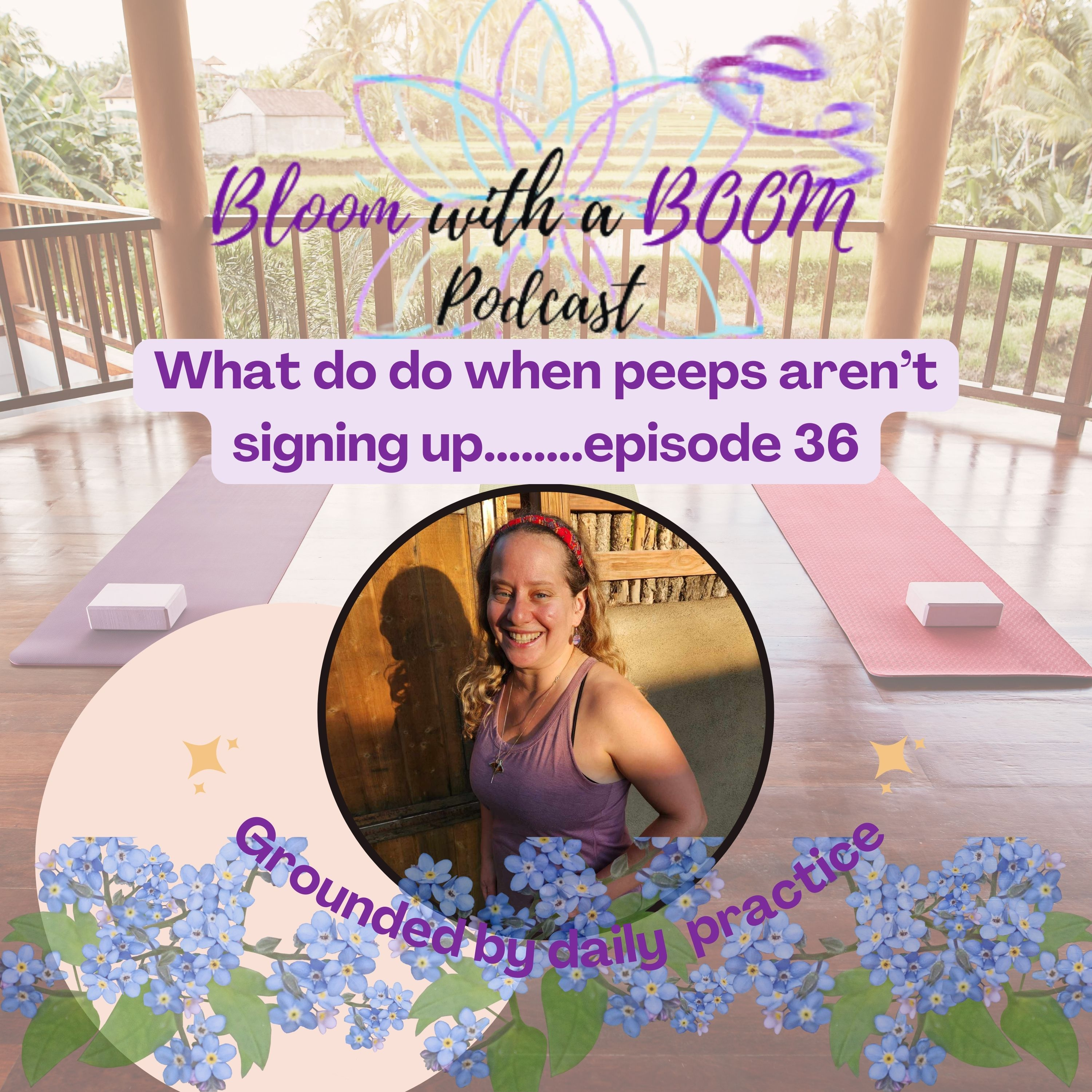 Bloom with a Boom! Grounded by daily practice.