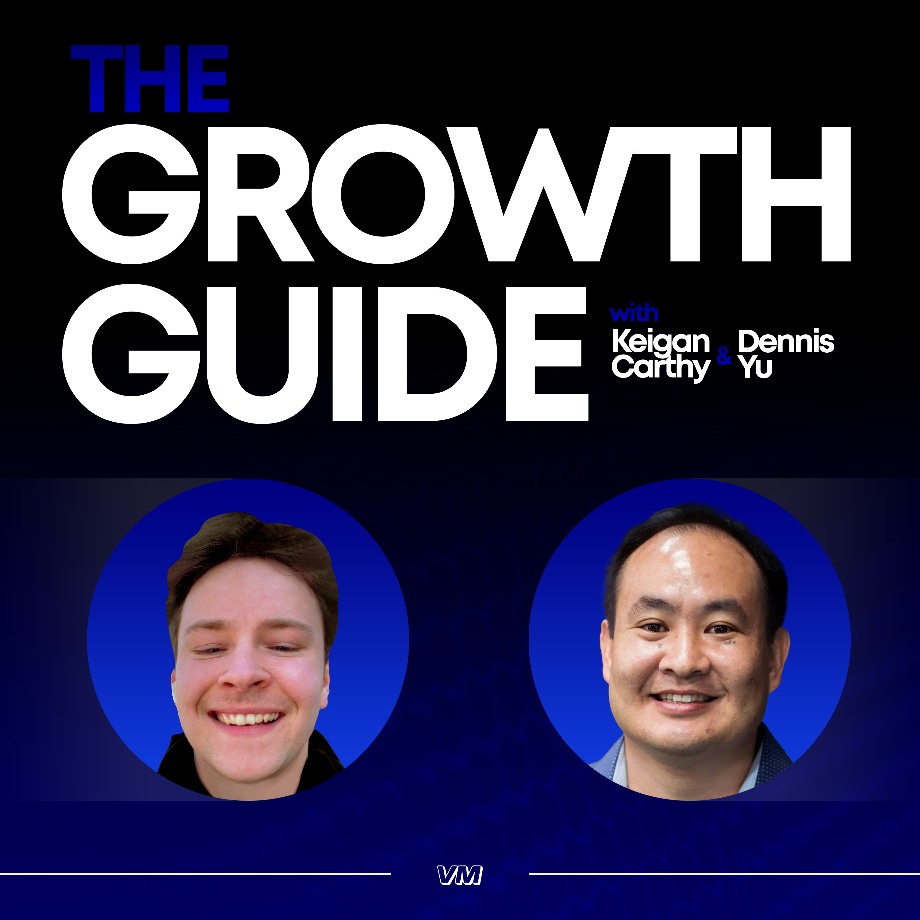 The Growth Guide with Keigan Carthy & Dennis Yu