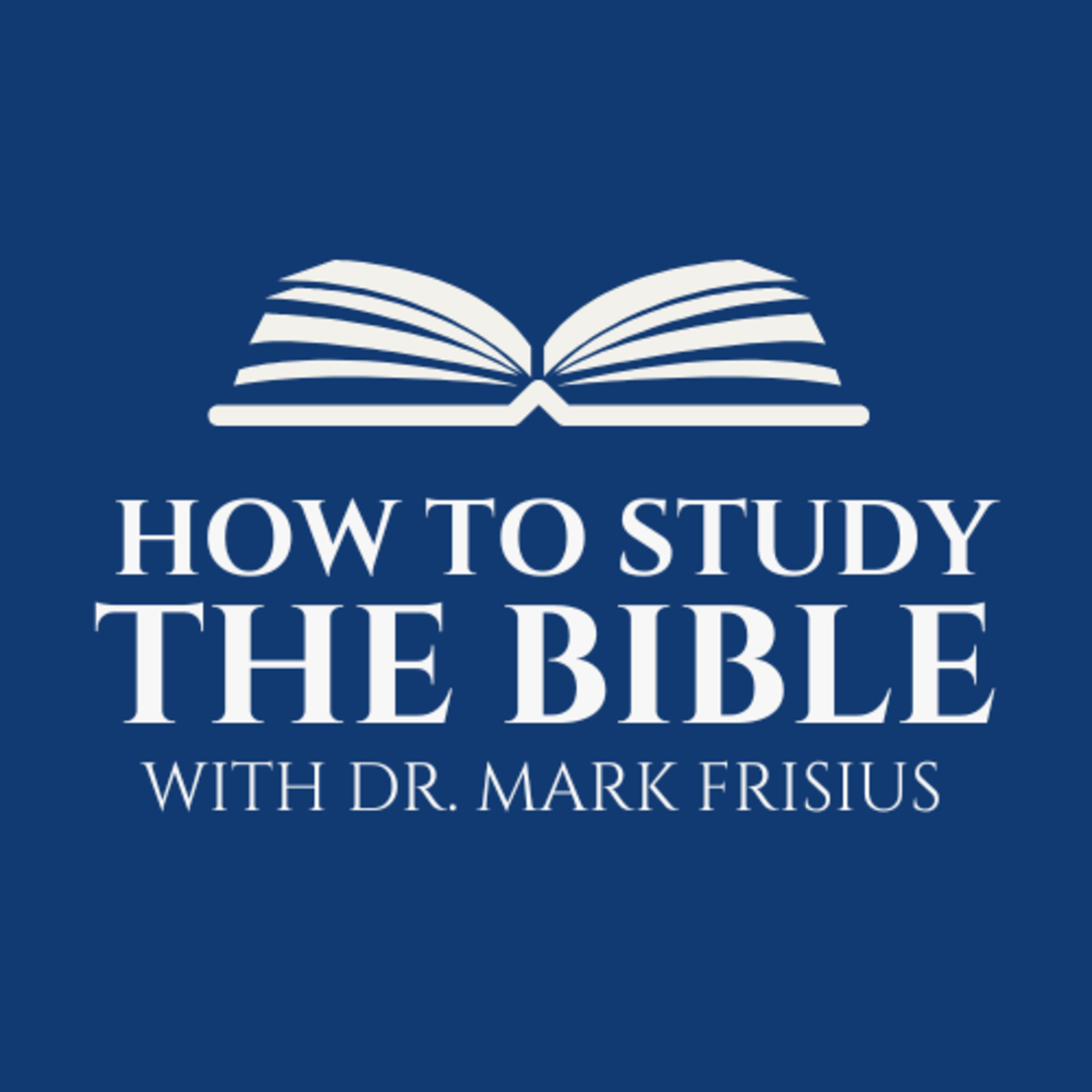 How to Study the Bible - Passage Review Part 2 with Dr. Mark Frisius episode artwork
