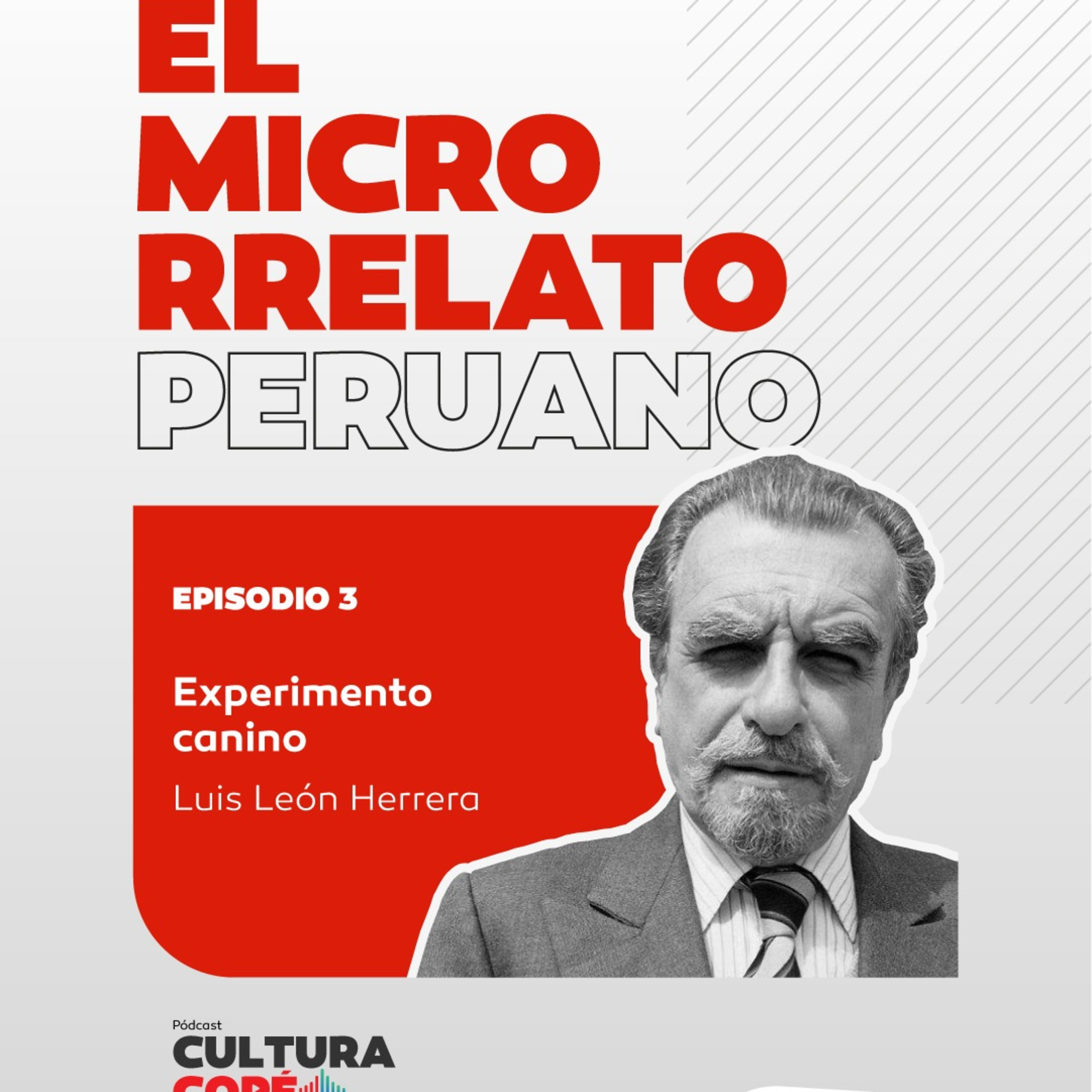 El Microrrelato Peruano. EP03: Experimento canino - Luis León Herrera El Microrrelato Peruano. EP03: Experimento canino - Luis León Herrera