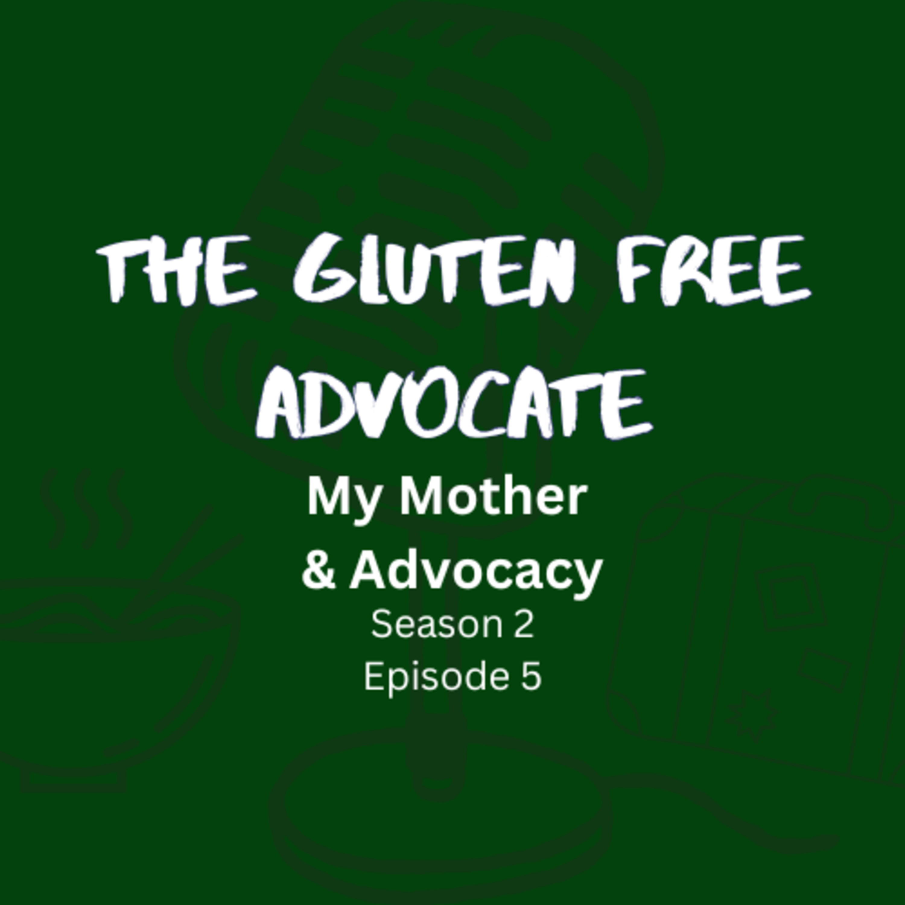 Ep 5: My Mother & Her Advocacy