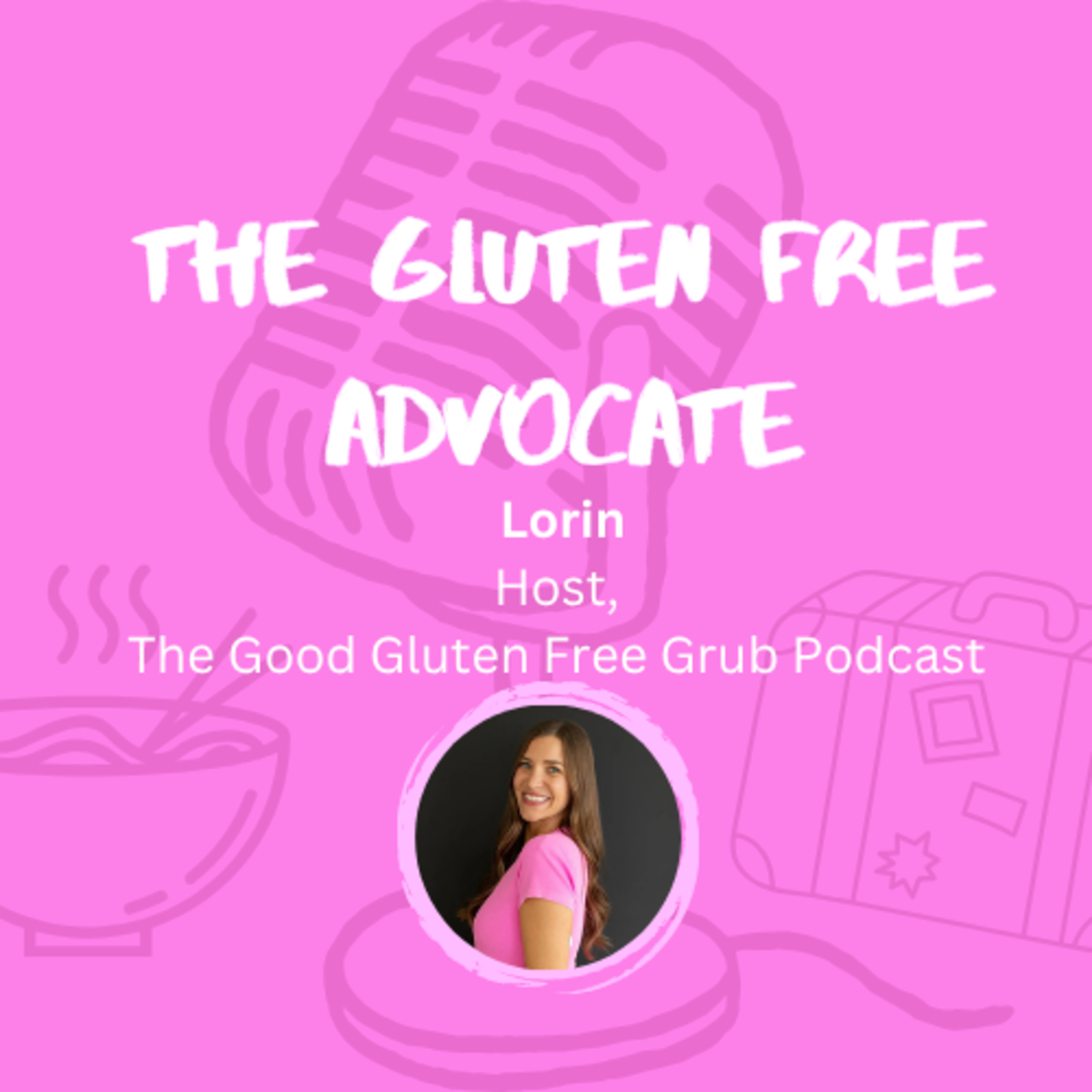 Celiac Disease with a side of Type 1 Diabetes w/ Lorin from The Good Gluten Free Grub Podcast episode artwork