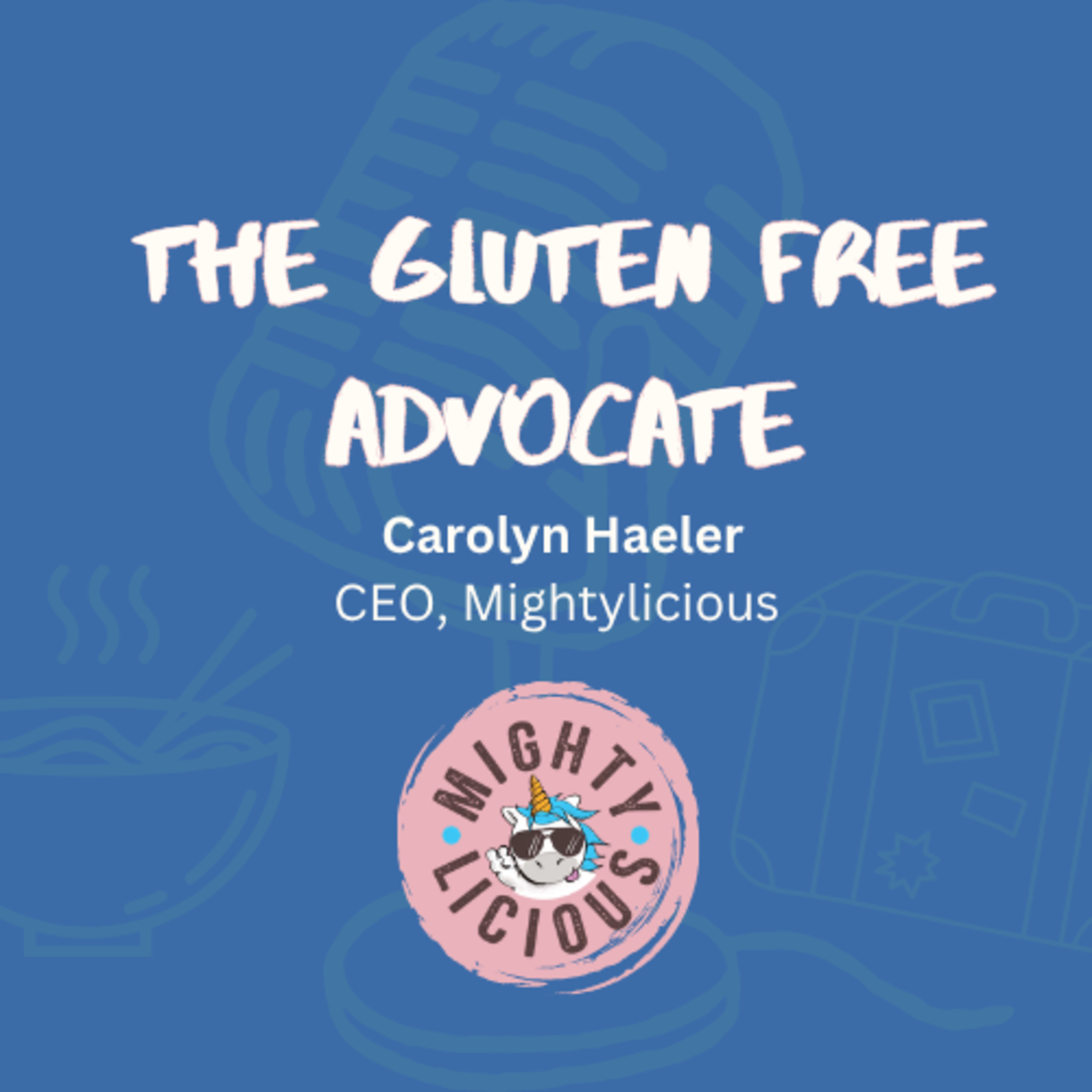 Love a MIGHTYLICIOUS GF Cookie w/ CEO Carolyn Haeler episode artwork