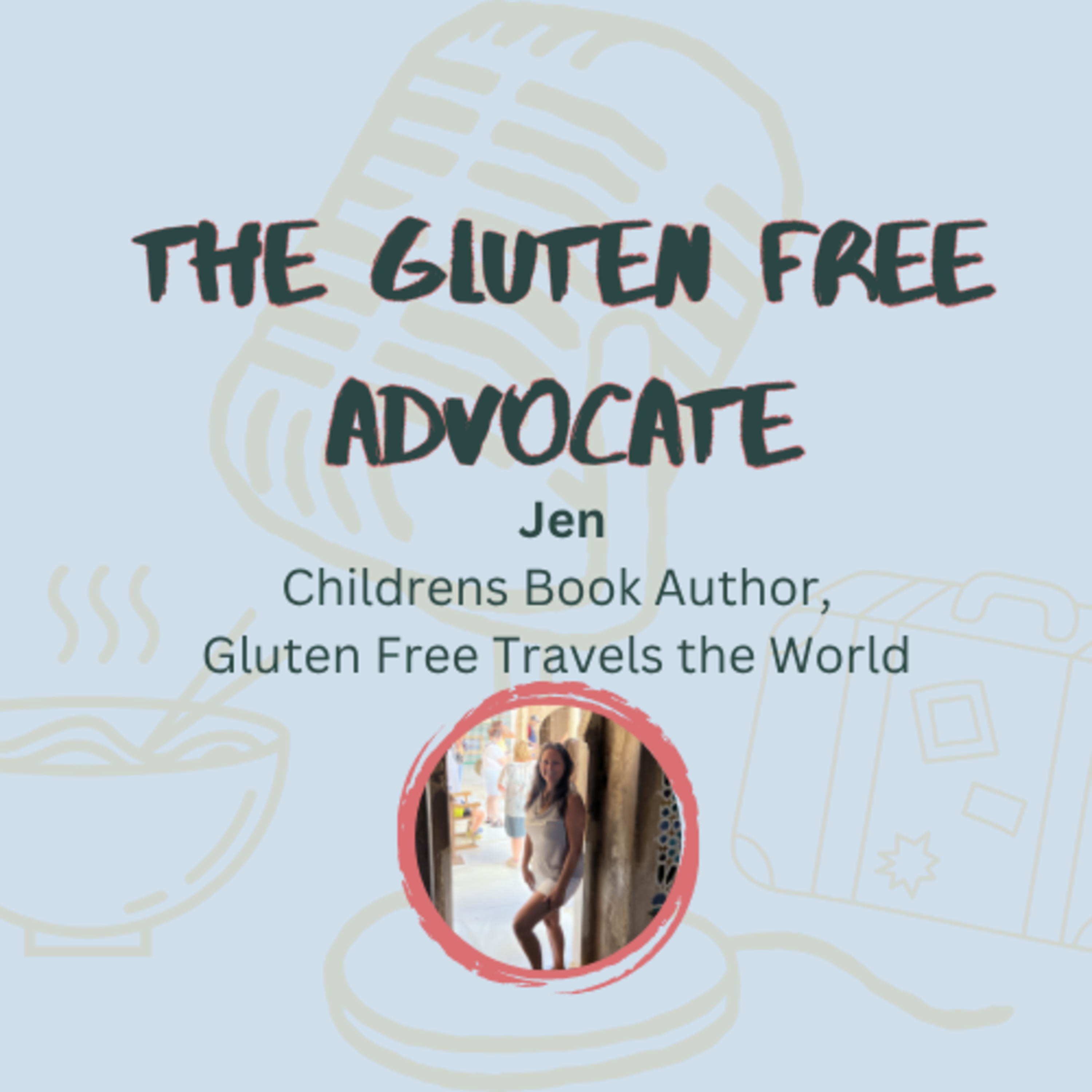 Celiac Disease Can’t Stop, Won’t Stop Us From Traveling! w/ Jen from Gluten Free Travels the World! episode artwork