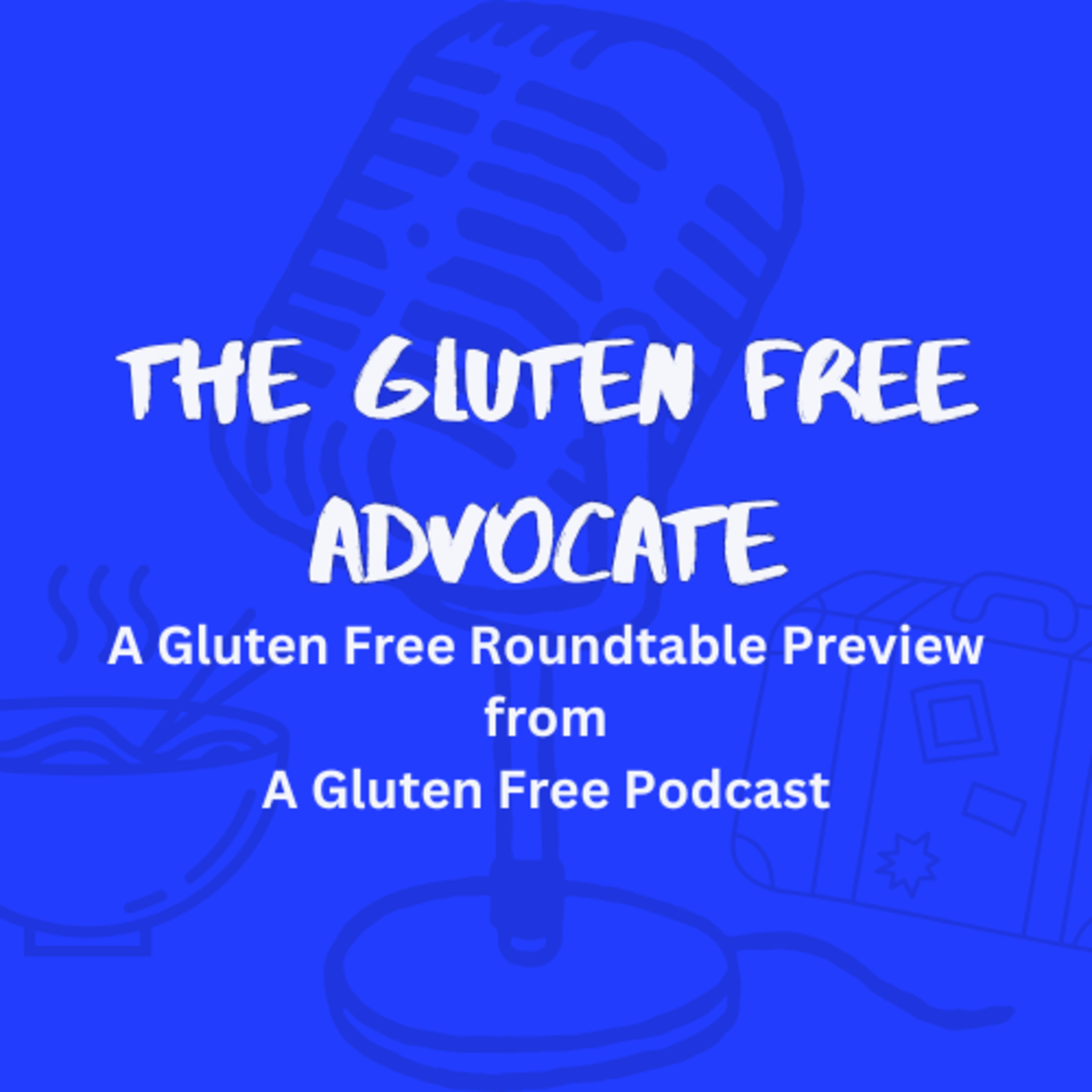 Preview of A Gluten Free Roundtable from A Gluten Free Podcast episode artwork