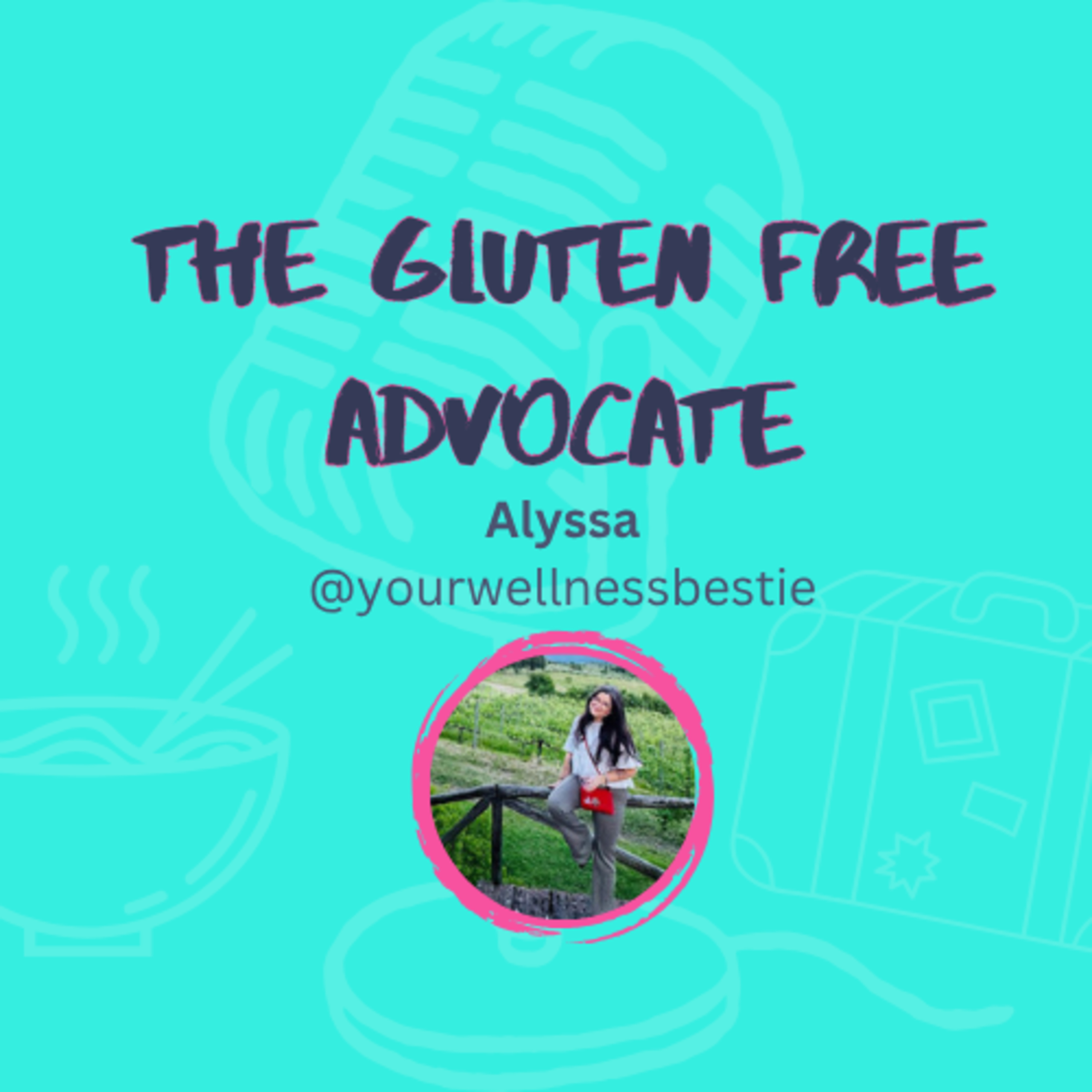 Living Abroad with Celiac Disease w/ Alyssa from @yourwellnessbestie episode artwork