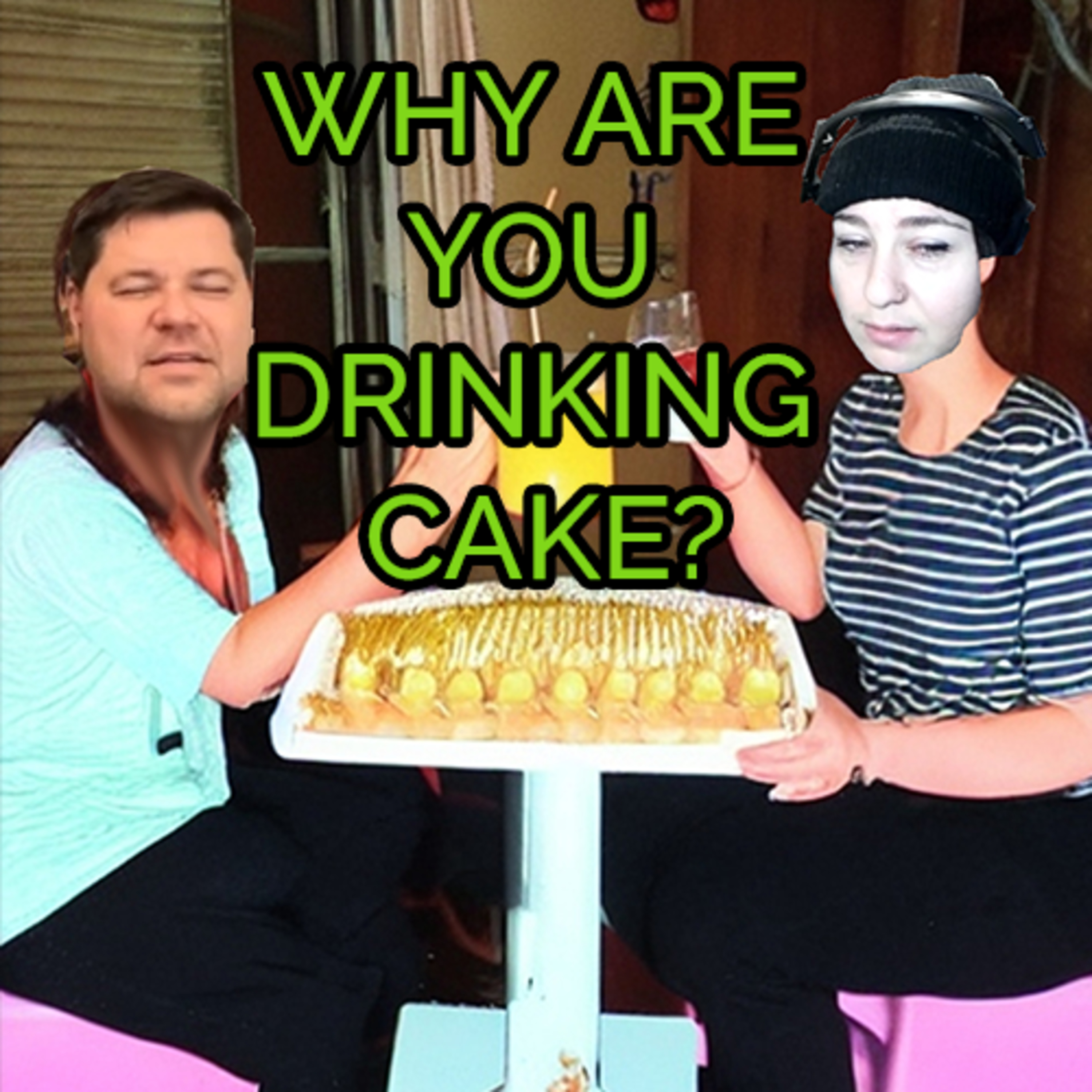 Why are you drinking cake? | EP 9