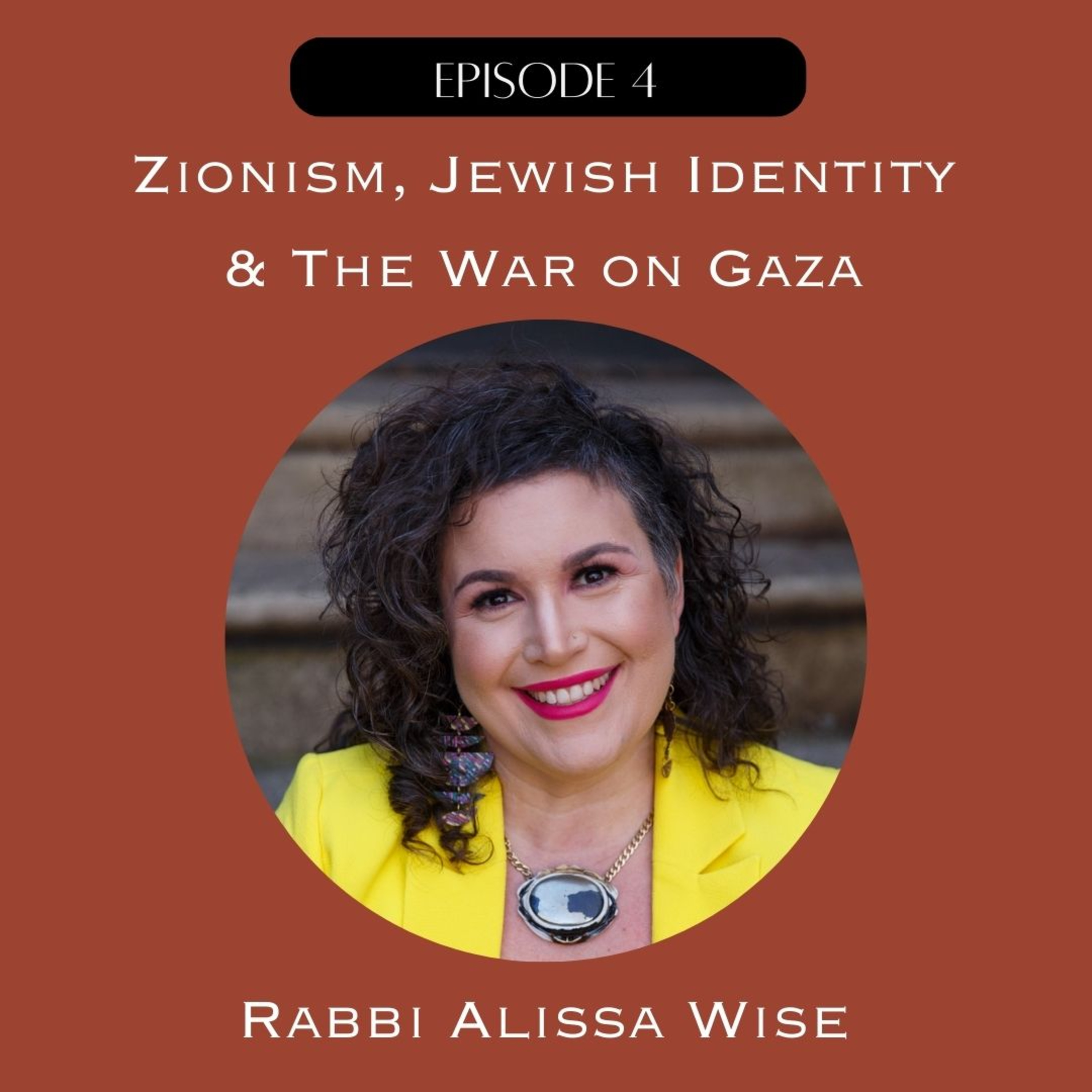 4. Zionism, Jewish Identity, and the War on Gaza with Rabbi Alissa Wise