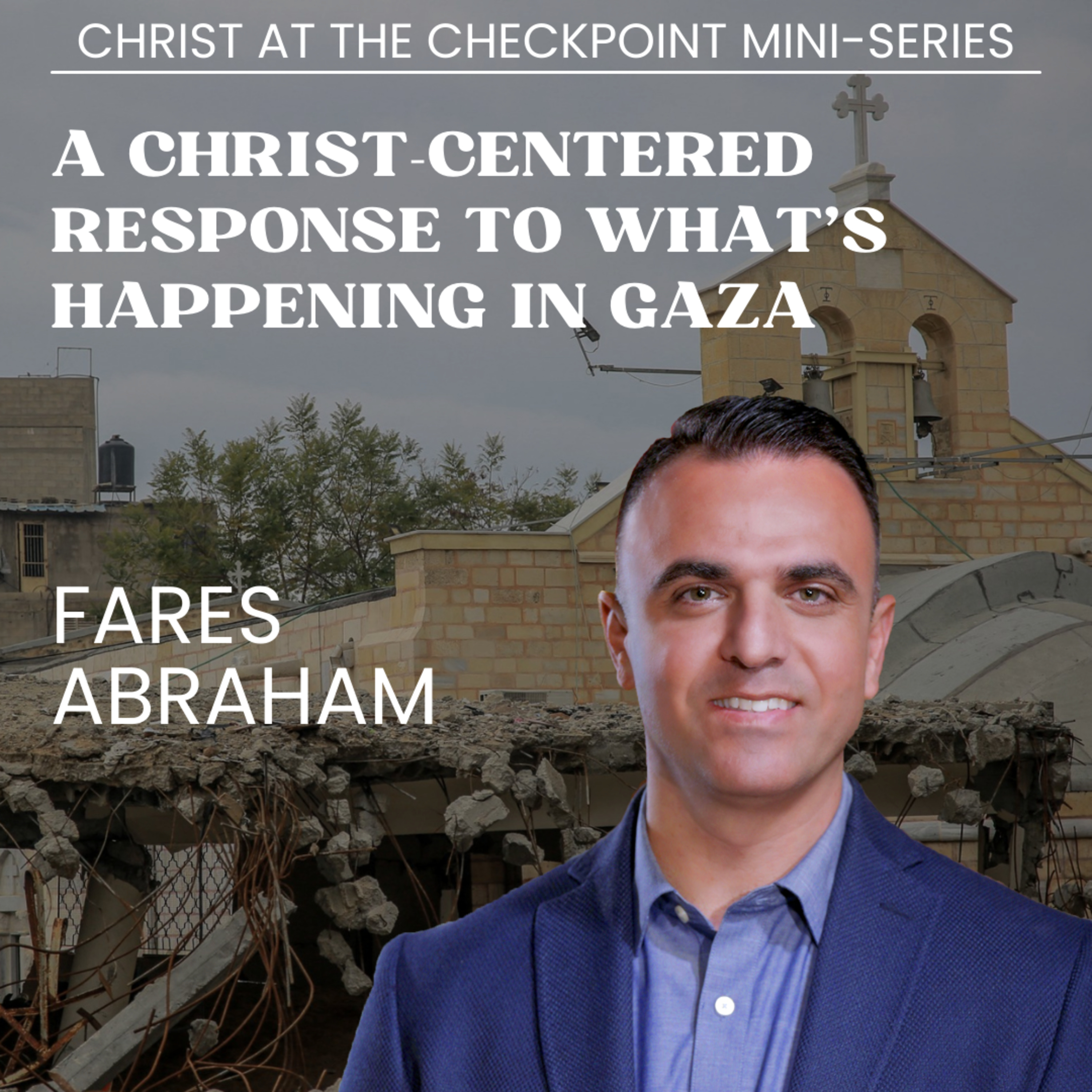 CATC #1 Fares Abraham: A Christ-Centered Response to What's Happening in Gaza
