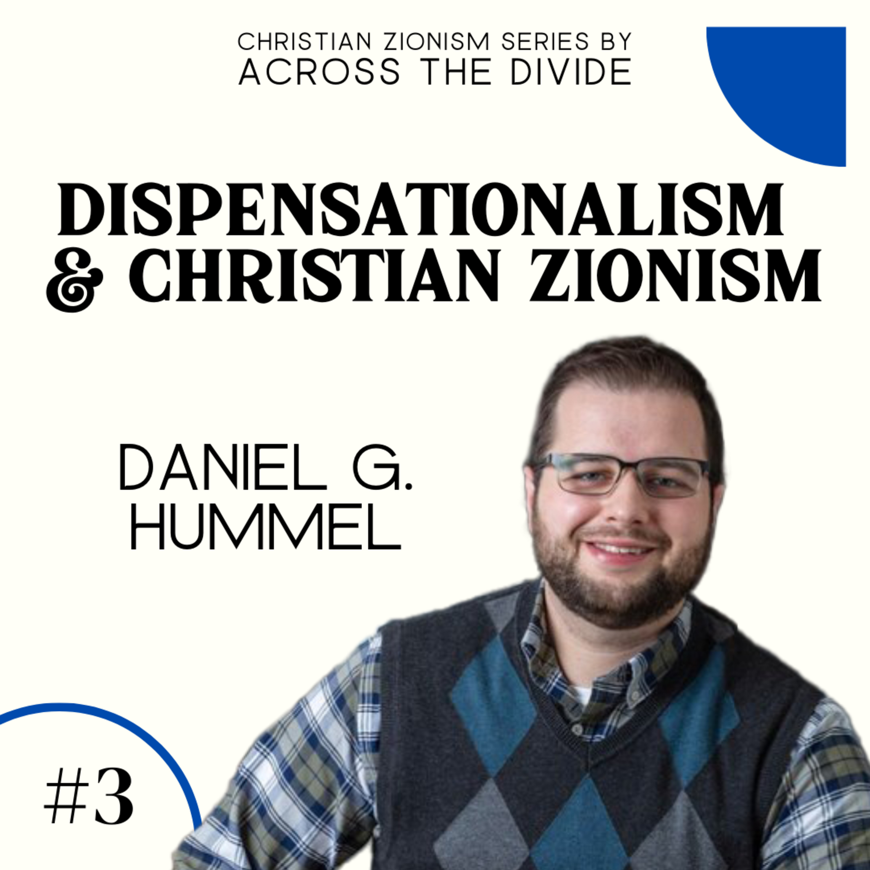 Dispensationalism and the Modern History of Christian Zionism with Daniel Hummel- Christian Zionism Series #3