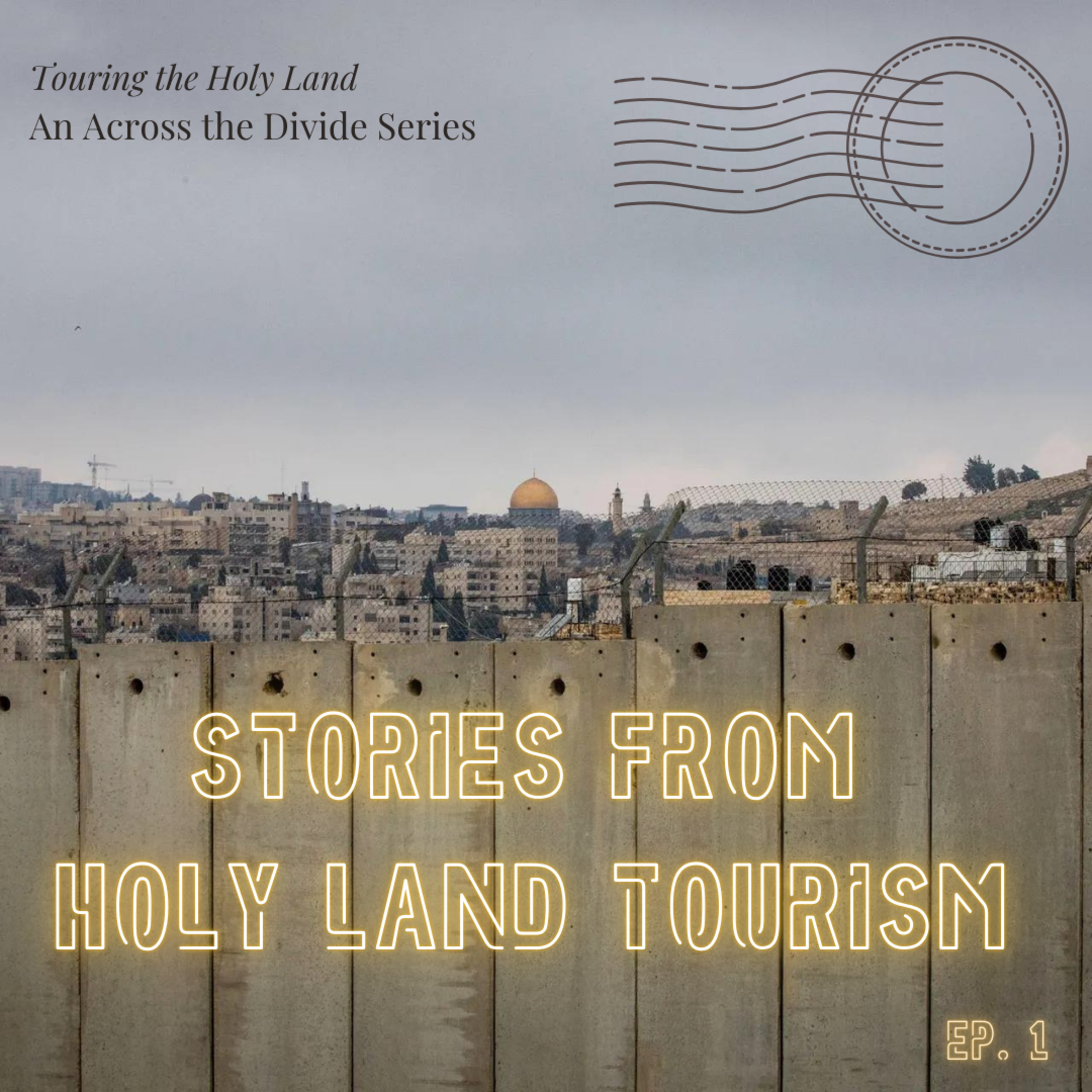 Stories from Holy Land Tourism- Touring the Holy Land Series #1