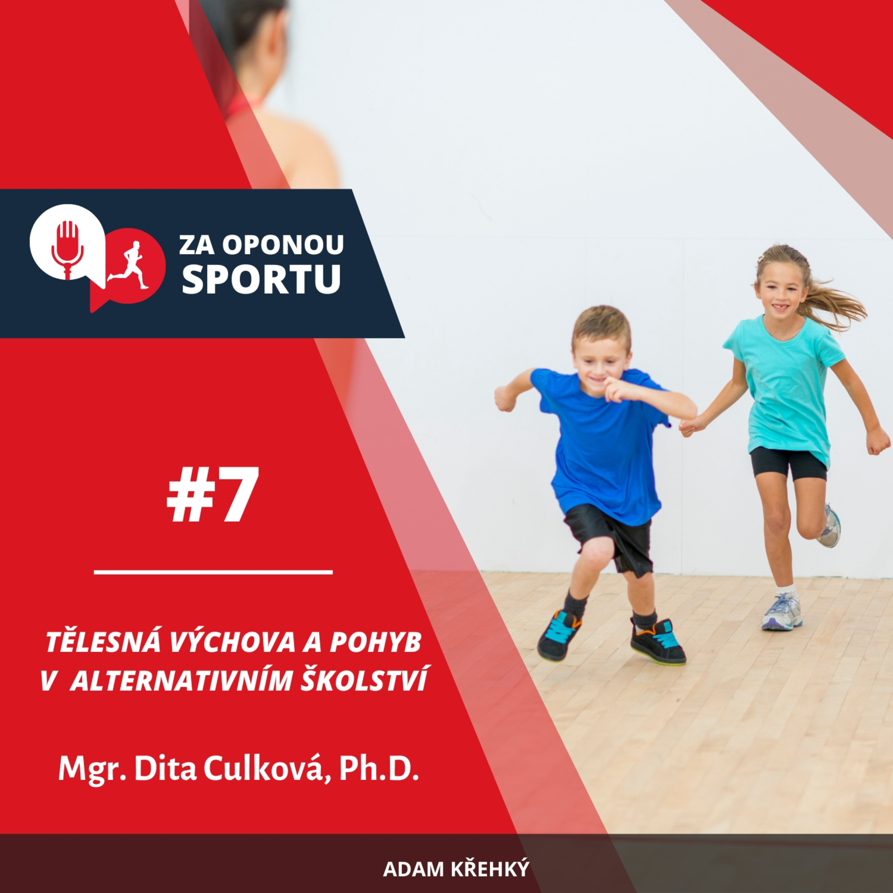 Za oponou sportu #7 - Mgr. Dita Culková, Ph.D. - Tělesná výchova a pohyb v alternativním školství episode artwork