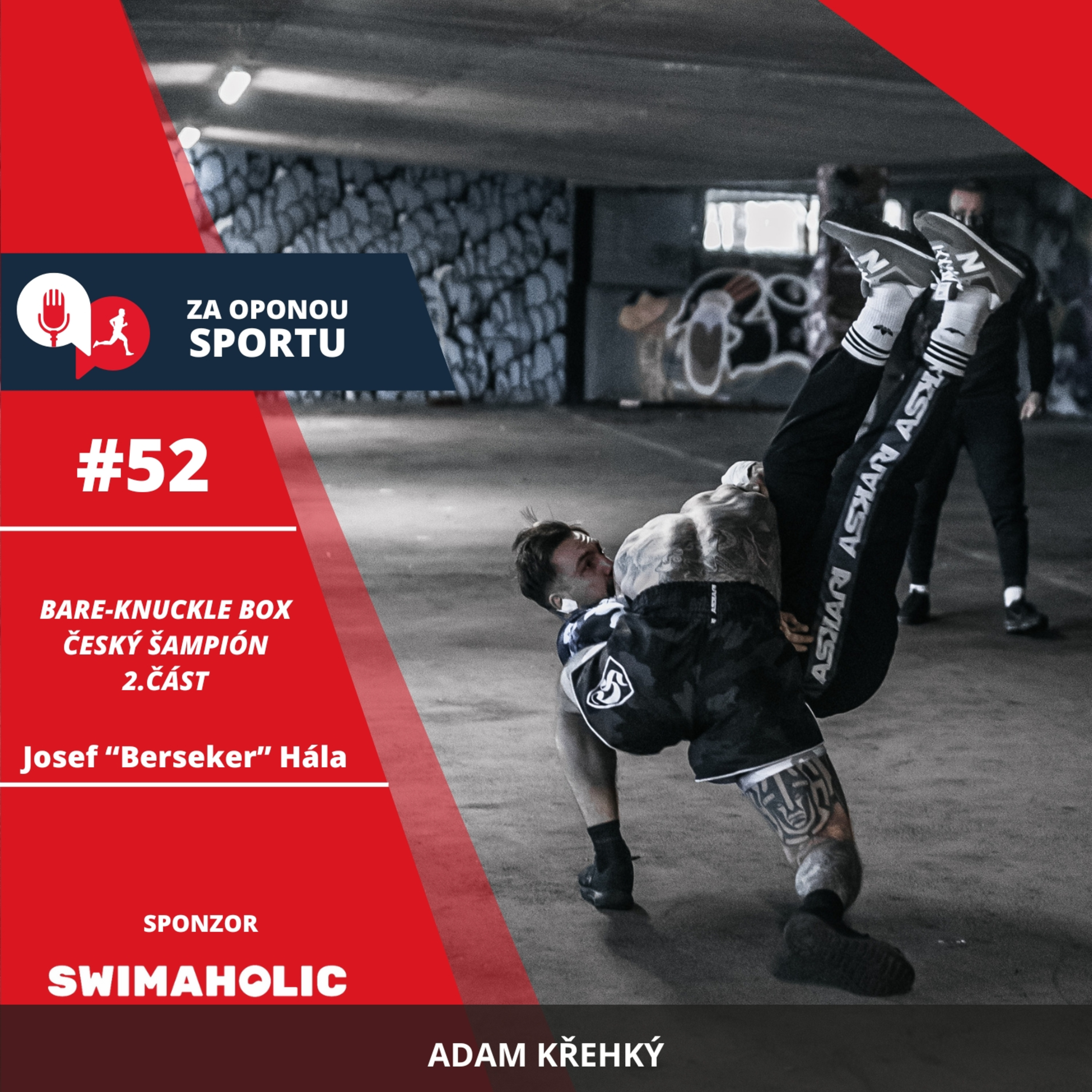 Za oponou sportu #52 - Josef "Berseker" Hála - ŠAMPIÓN českého bare-knuckle boxu (2. část) episode artwork