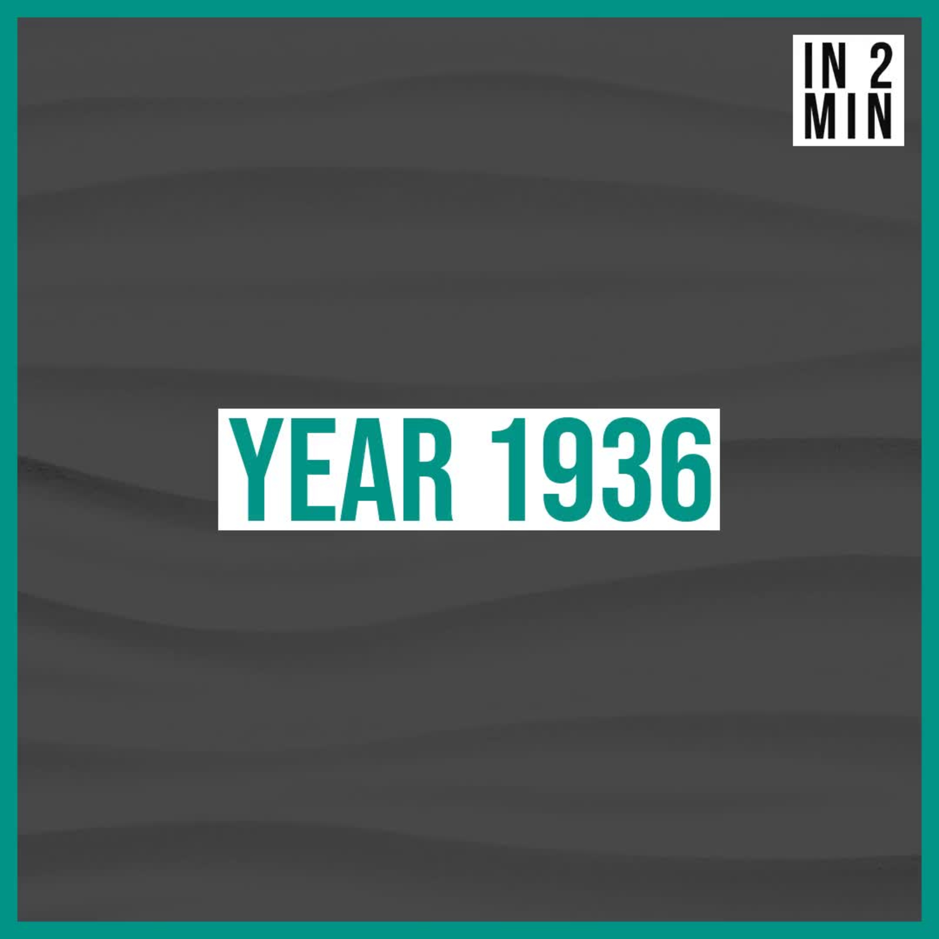 Year 1936: Remarkable Global Events that Shaped History episode artwork