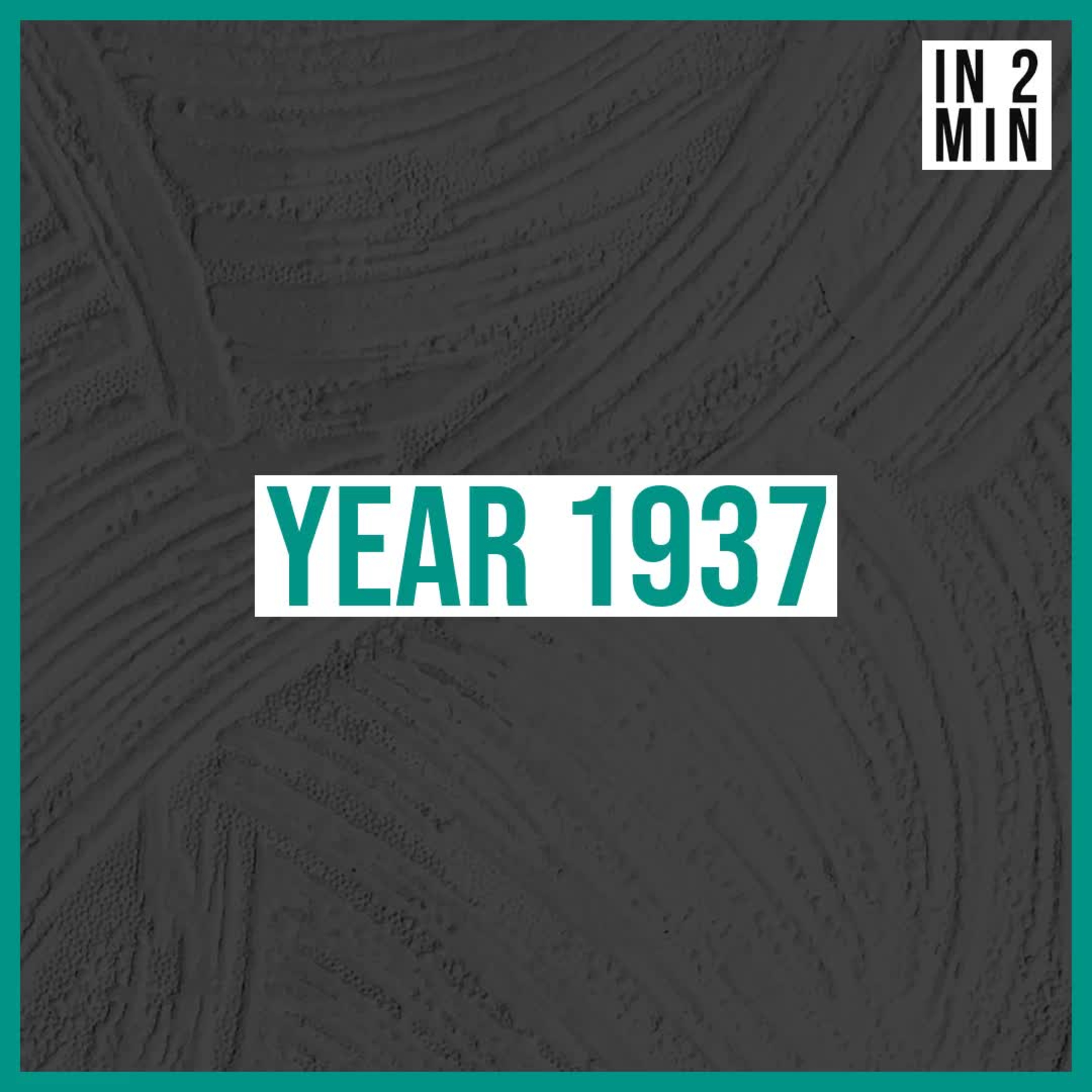 Year 1937: A Year of Milestones and Historical Turning Points episode artwork