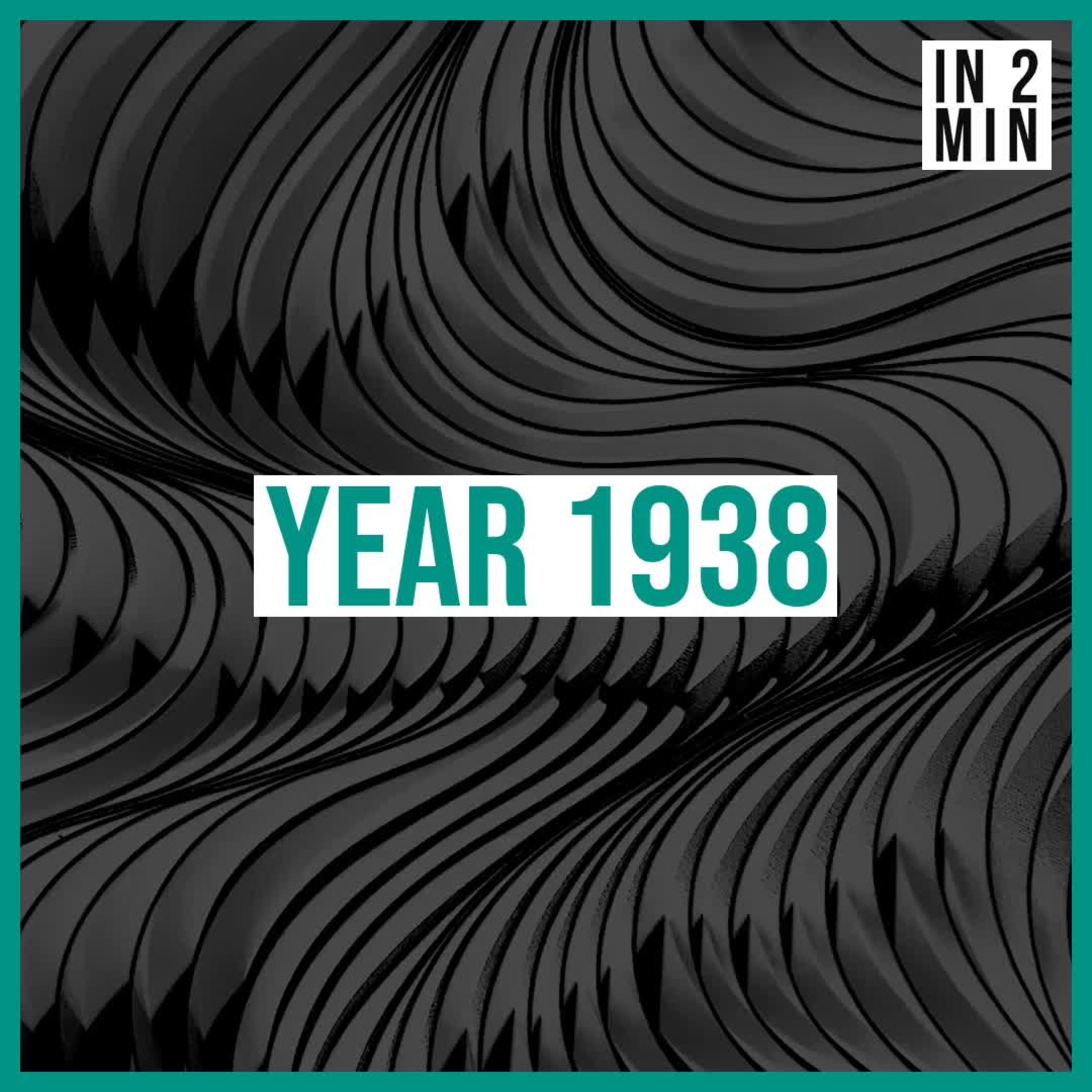 Year 1938: Captivating Moments and Significant Events episode artwork