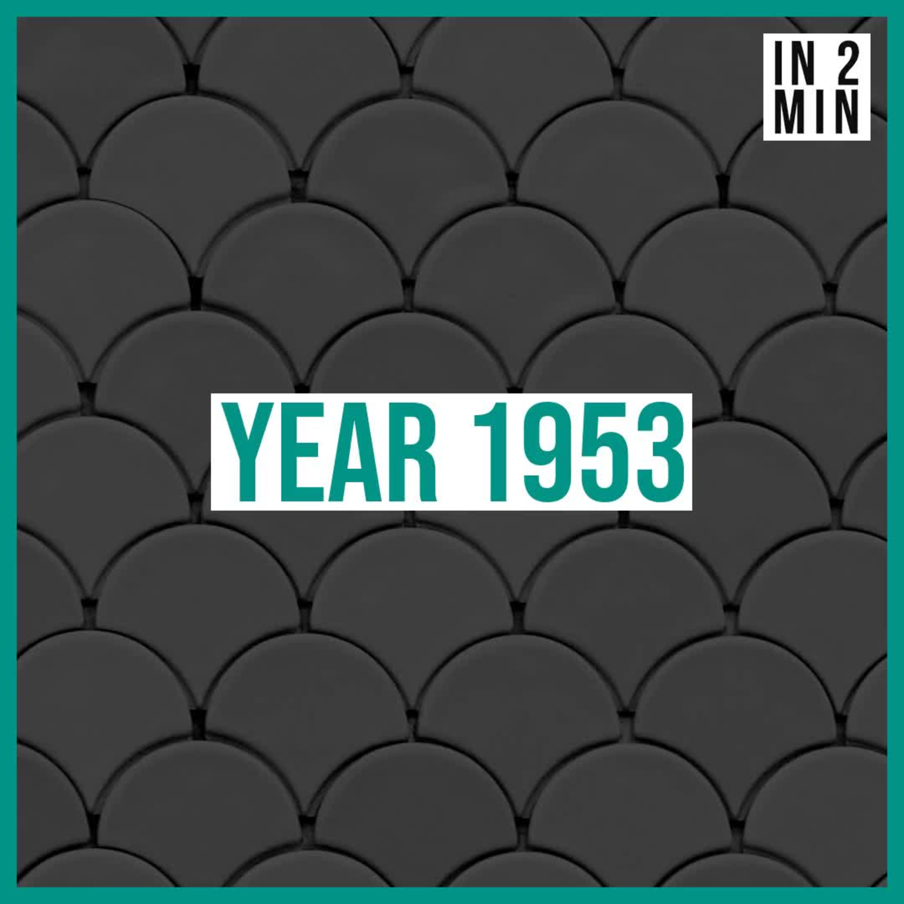 Year 1953: A Year in History episode artwork