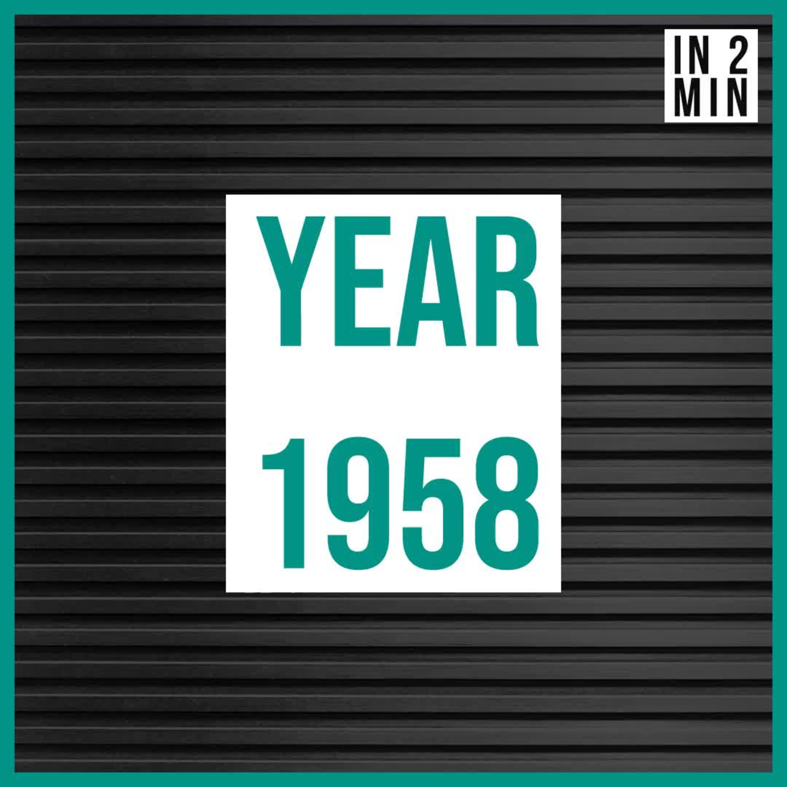Year 1958: Decolonization, Cold War Tensions, and Earth's Final Frontiers episode artwork