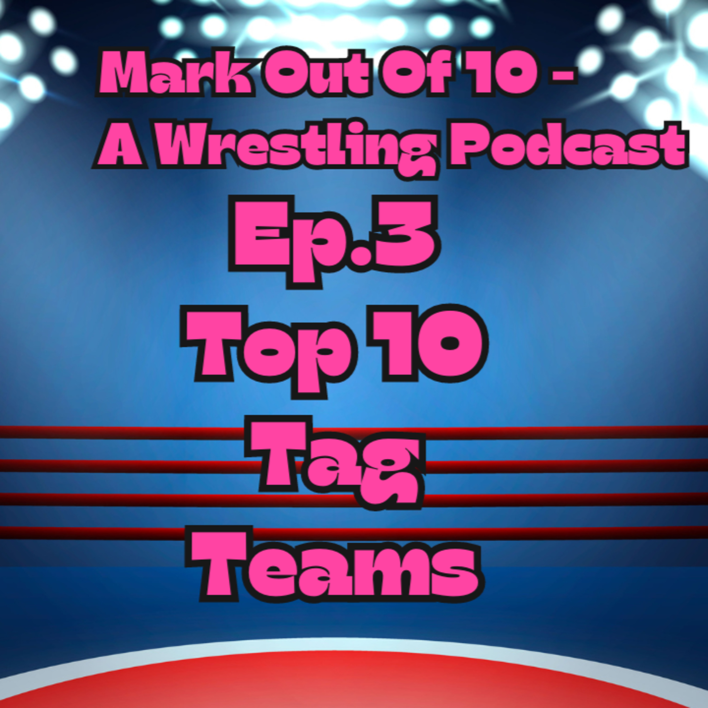 Mark Out Of 10 - Episode 3: Top 10 Tag Teams episode artwork