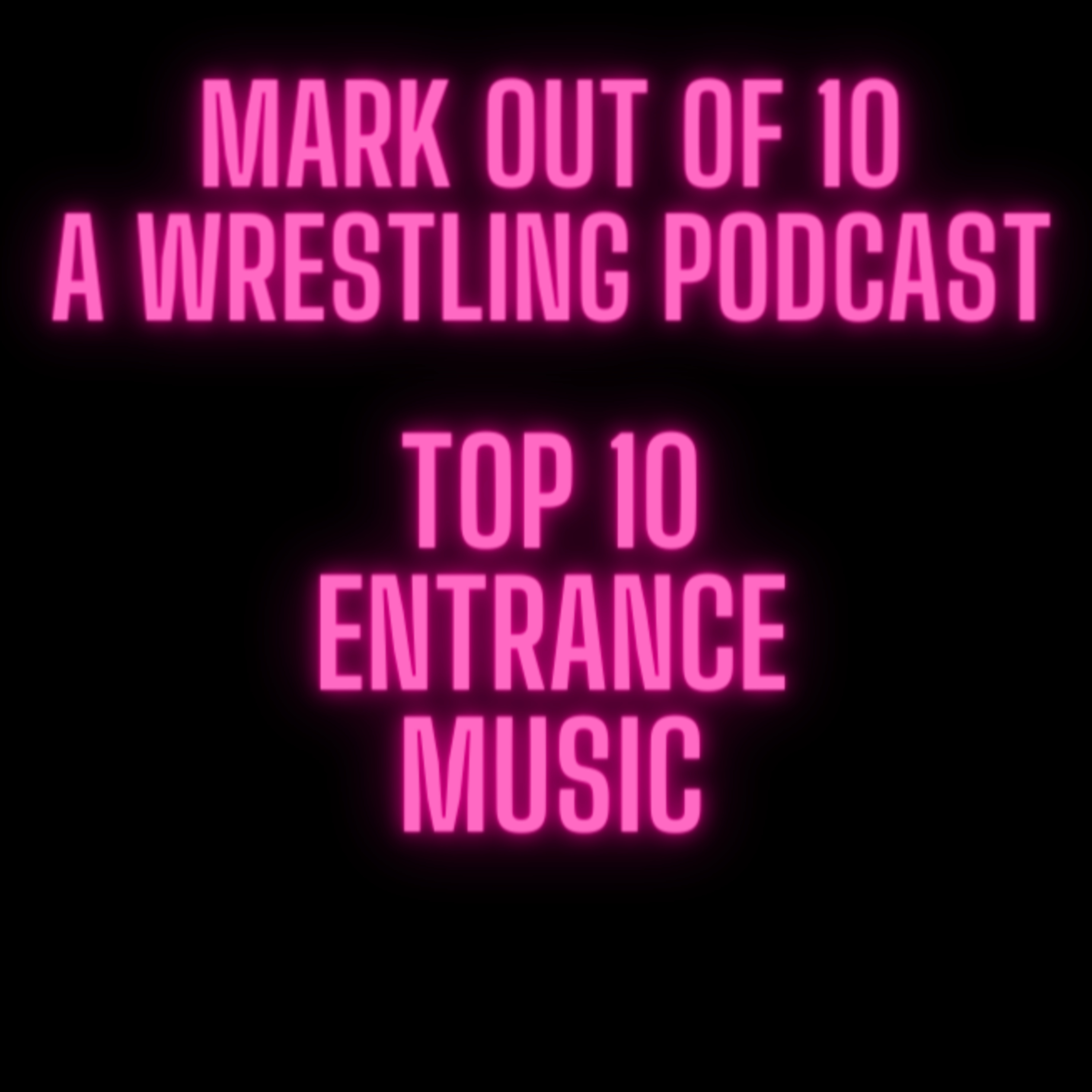 Mark Out Of 10 - Season 2 Episode 3: Top 10 Entrance Music episode artwork
