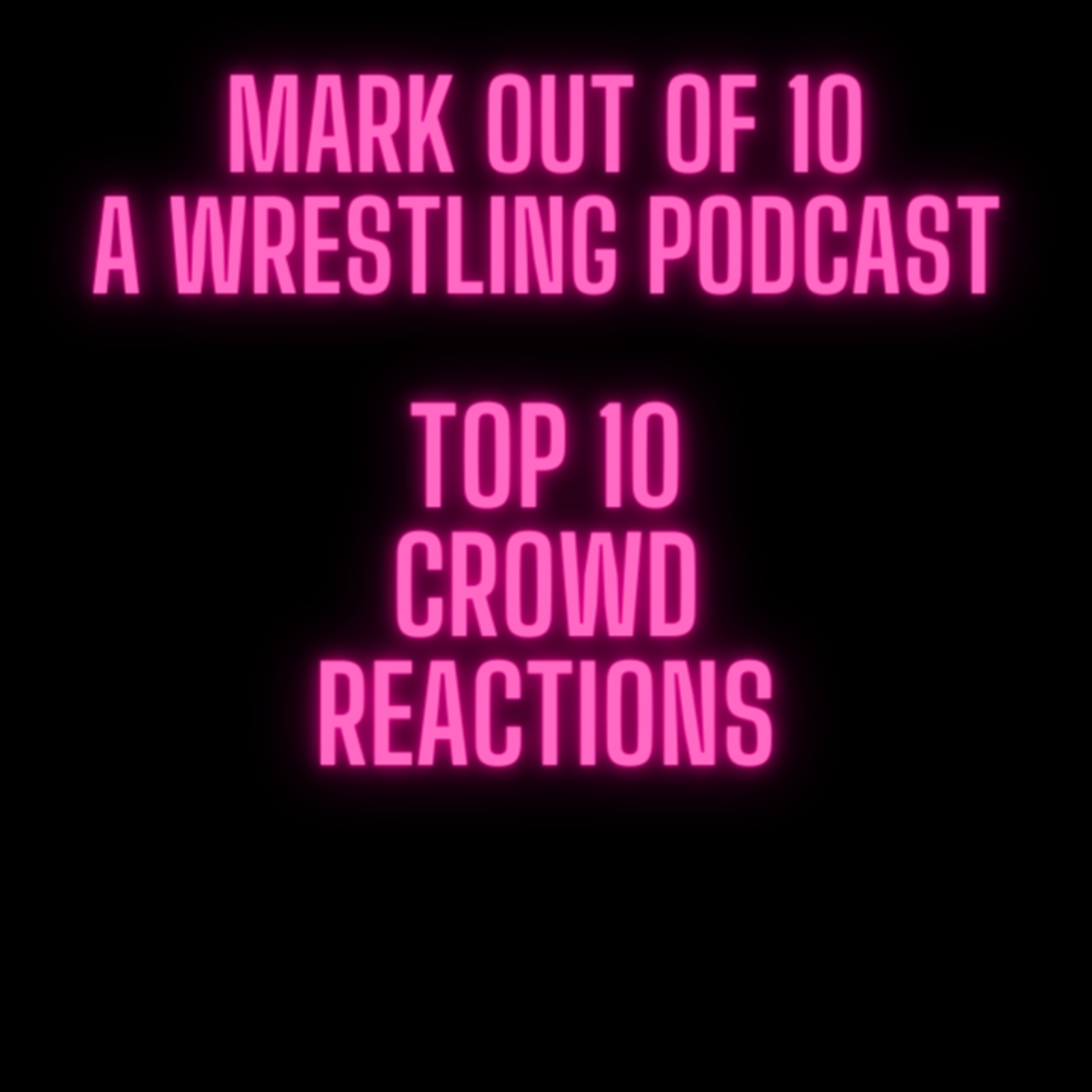 Mark Out Of 10 - Season 2 Episode 4: Top 10 Crowd Reactions episode artwork