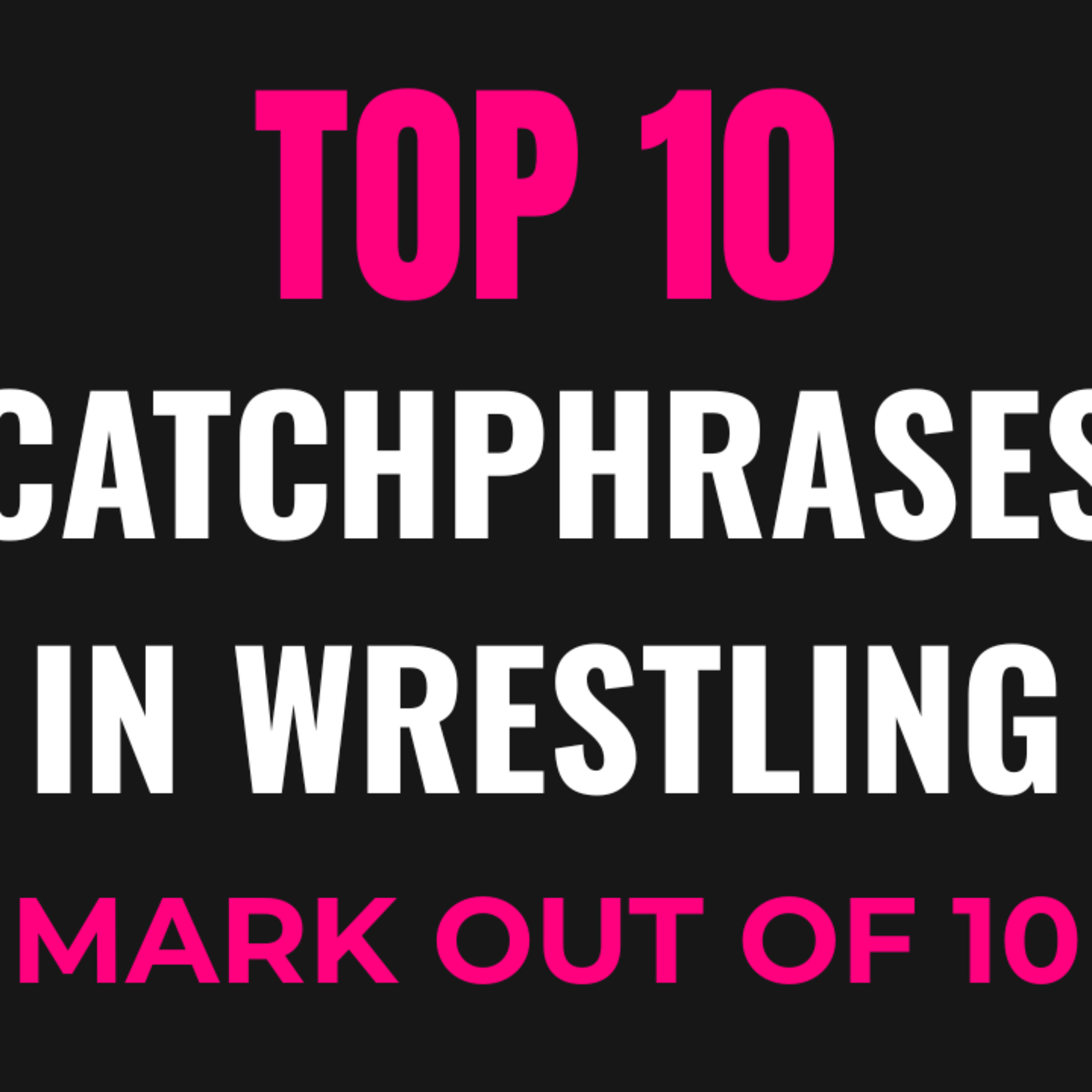 Top 10 Greatest Wrestling Catchphrases of All Time – Lines You’ll Never Forget