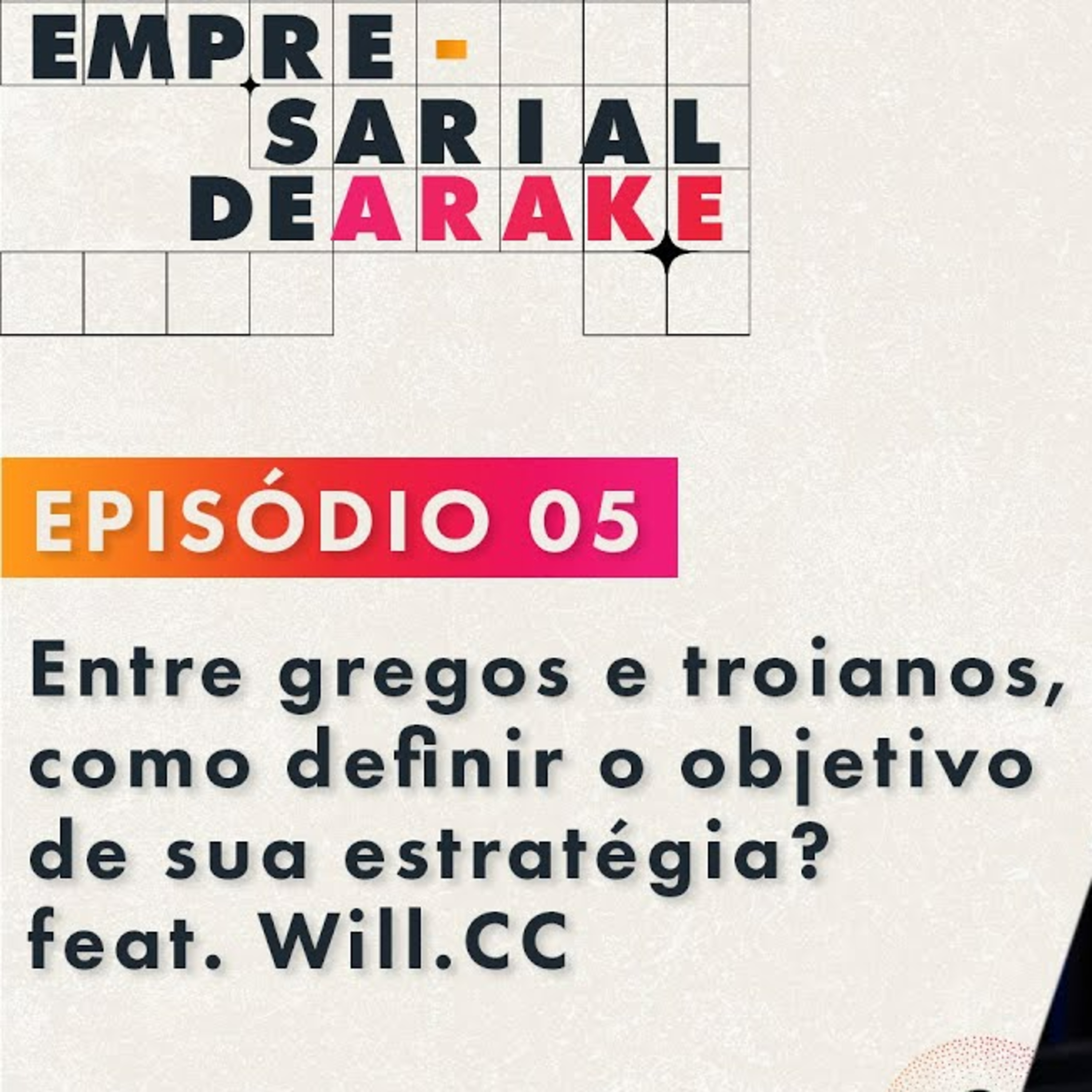 Episódio #5 - Entre gregos e troianos, como definir o objetivo de sua estratégia? episode artwork