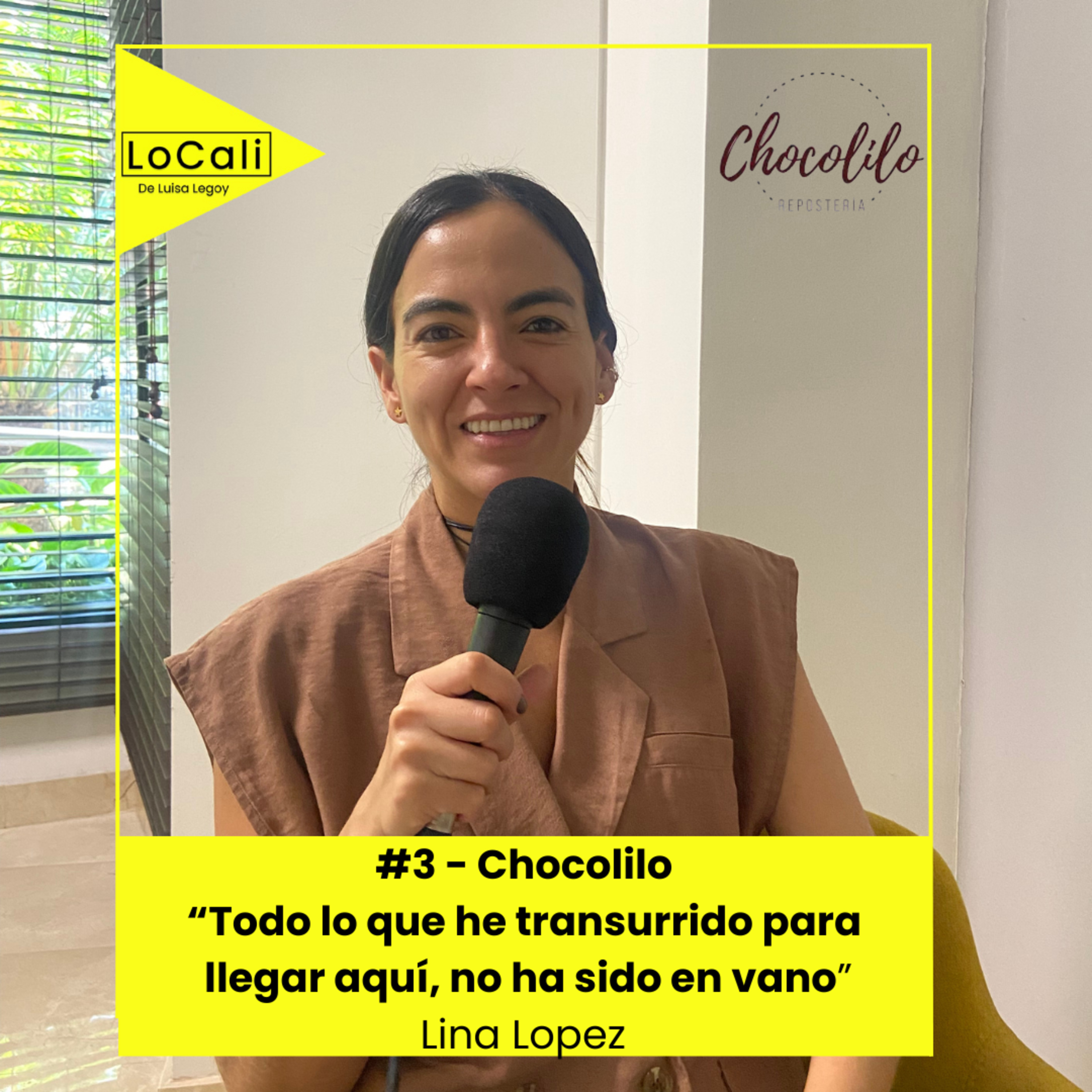 #3 - Chocolilo - " Todo lo que he transcurrido para llegar aquí, no ha sido en vano" - Lina Lopez episode artwork
