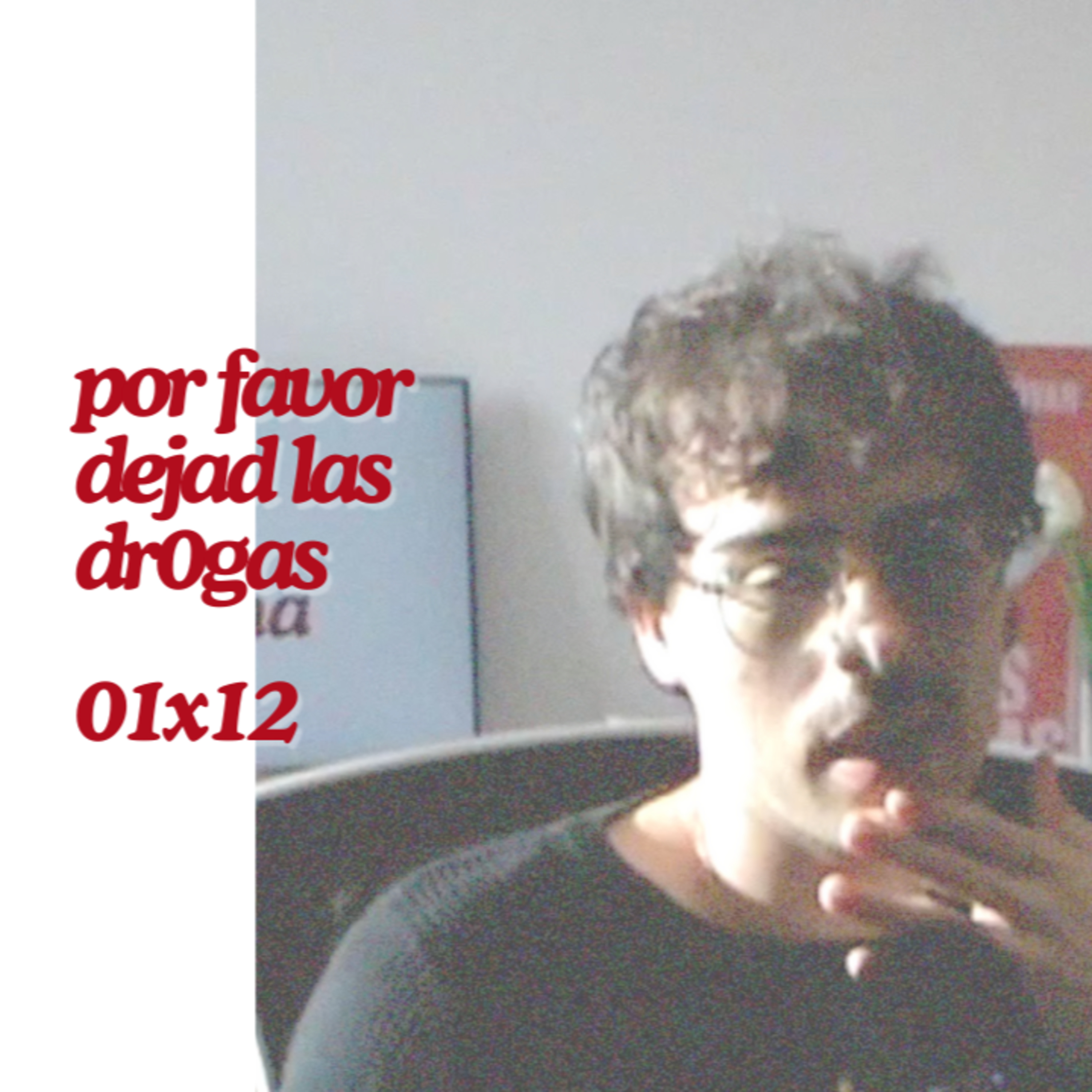 por favor dejad las dr0gas | 12 episode artwork