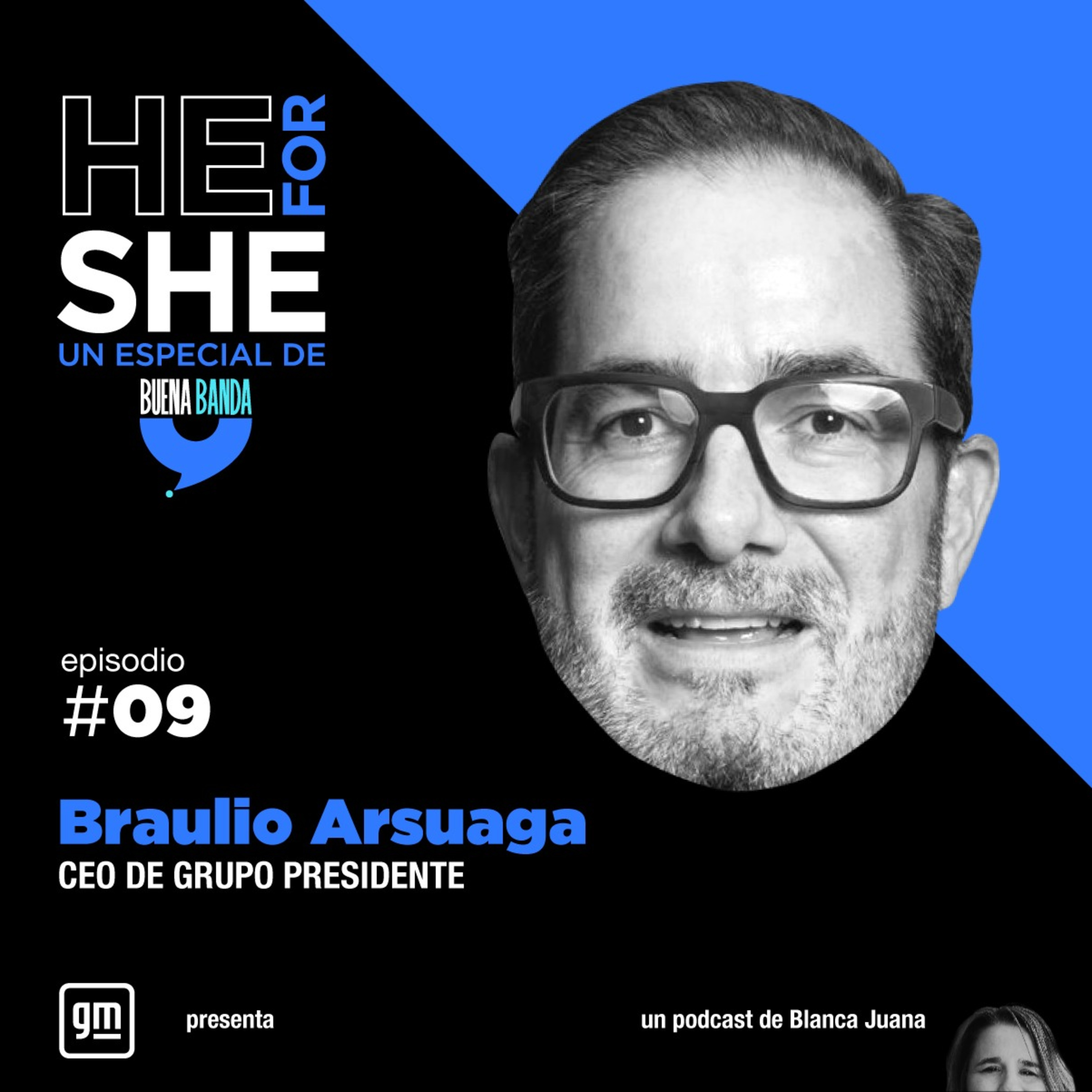 9. HeForShe. Braulio Arsuaga. GRUPO PRESIDENTE episode artwork