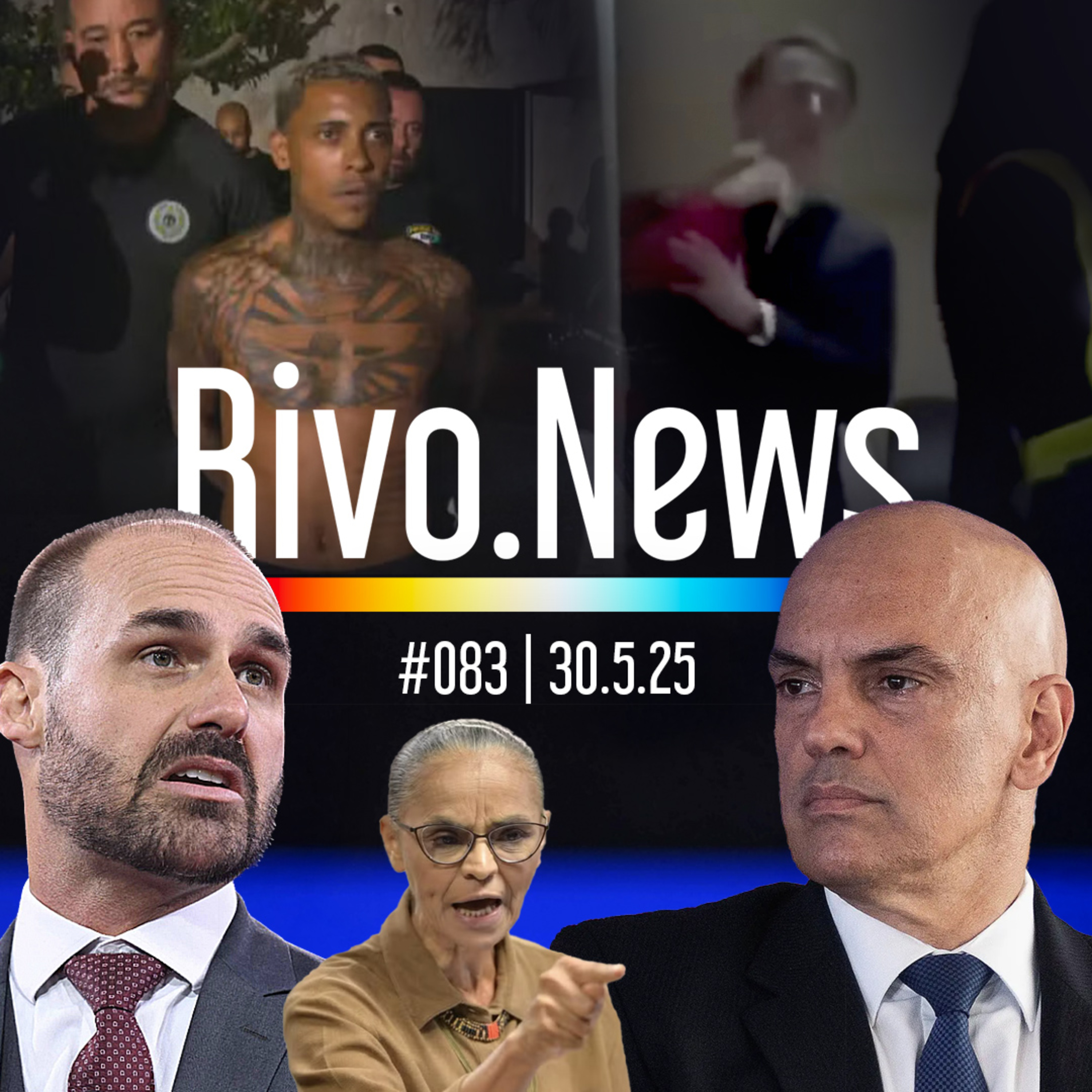 MORAES x BOLSONAROS, ATAQUES A MARINA SILVA, PRISÃO DE POZE E SOCO EM MACRON | RivoNews #083 - 30/05 episode artwork