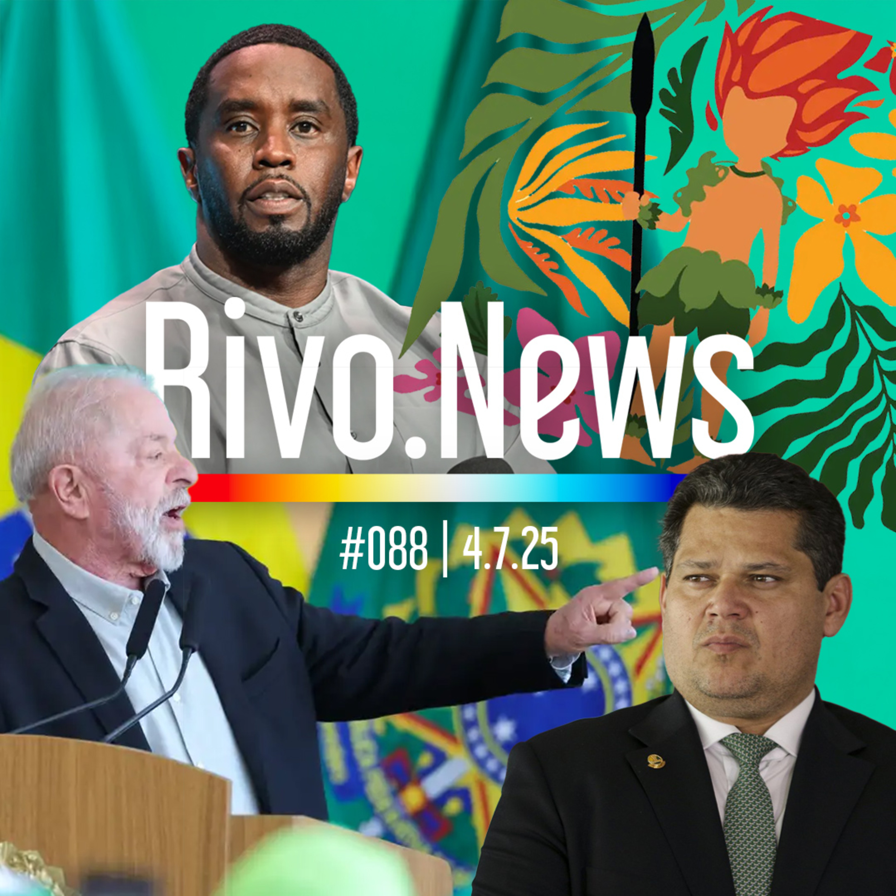 GAFES DO LULA, BARREIRA NO STF, JULGAMENTO DO P. DIDDY E MASCOTE DA COP30 | RivoNews #088 - 04/07 episode artwork
