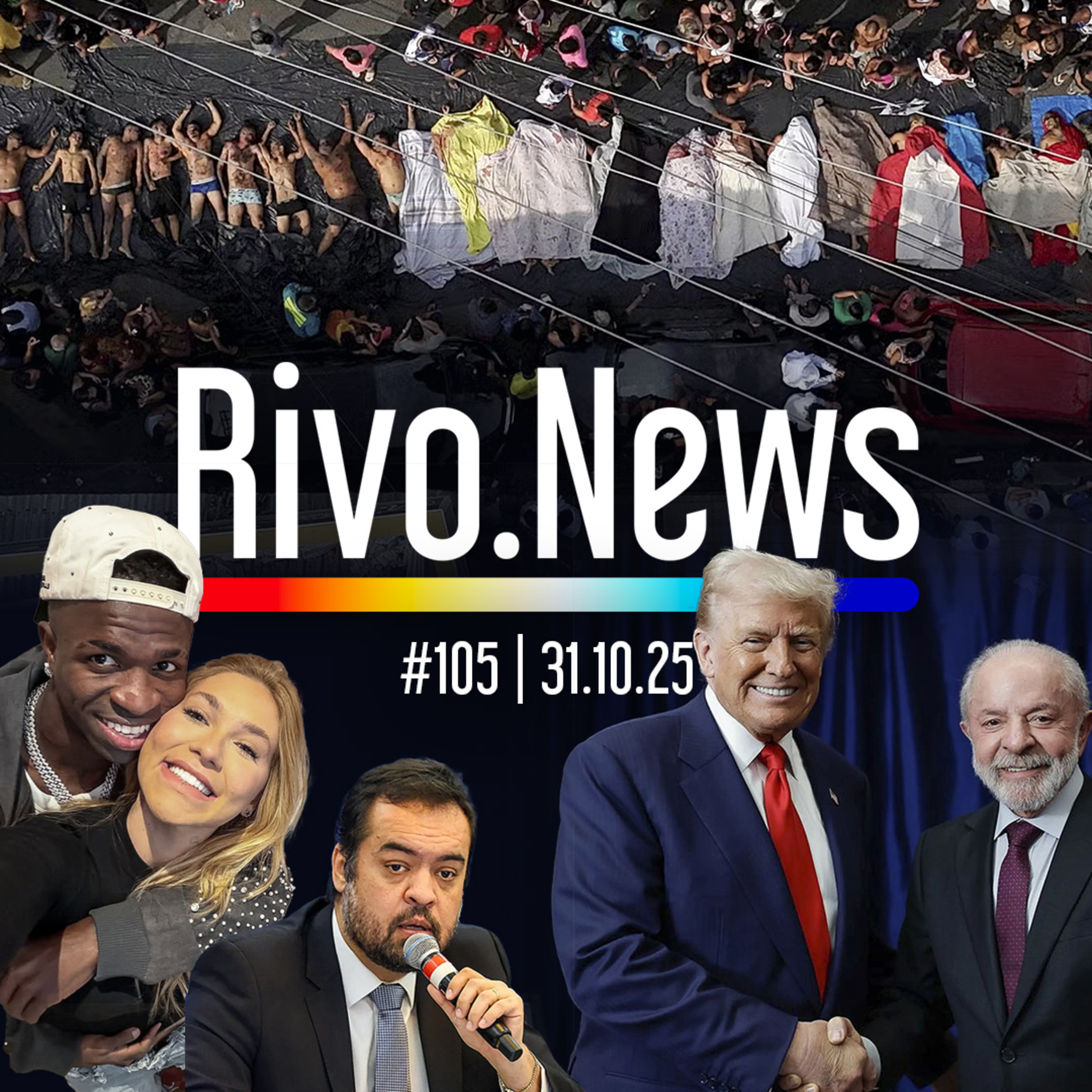 MEGAOPERAÇÃO NO RIO, ENCONTRO DE LULA E TRUMP E AMOR DE VINI JR. E VIRGINIA | RivoNews #105 - 31/10 episode artwork