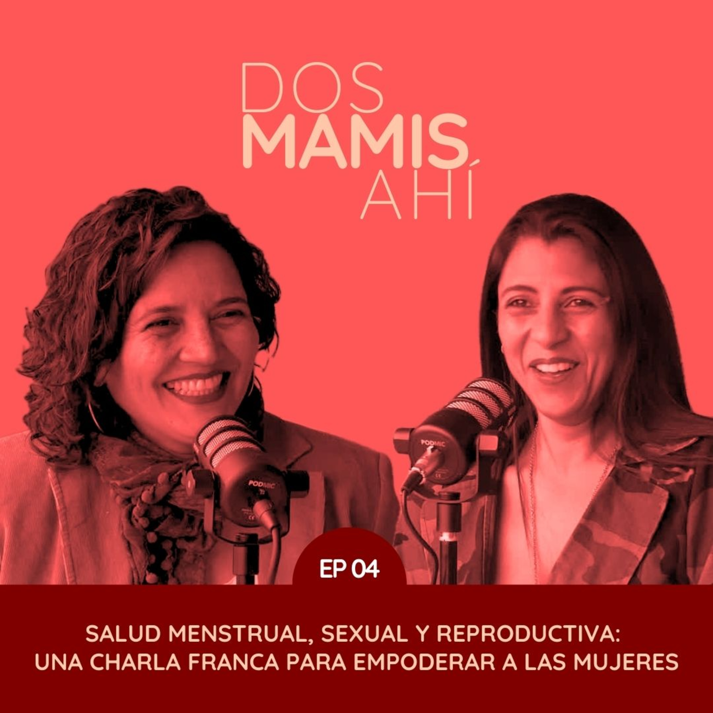 Salud menstrual, sexual y reproductiva: Una charla franca para empoderar a las mujeres I #DosMamisAhi EP04 I Tania Centeno & Francis Méndez 