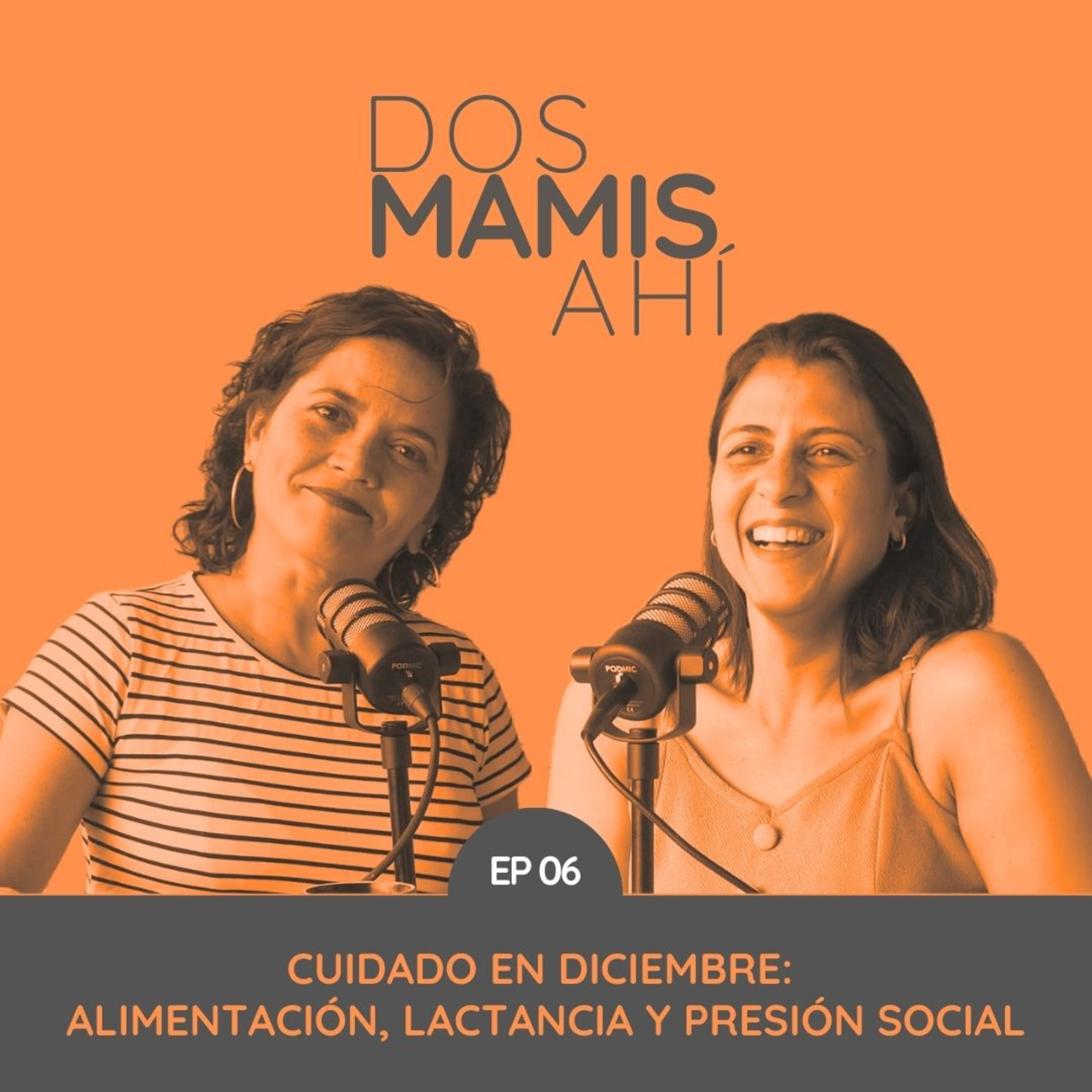 Cuidado en diciembre: Alimentación, lactancia y presión social I #DosMamisAhi EP06 I Tania Centeno & Francis Méndez