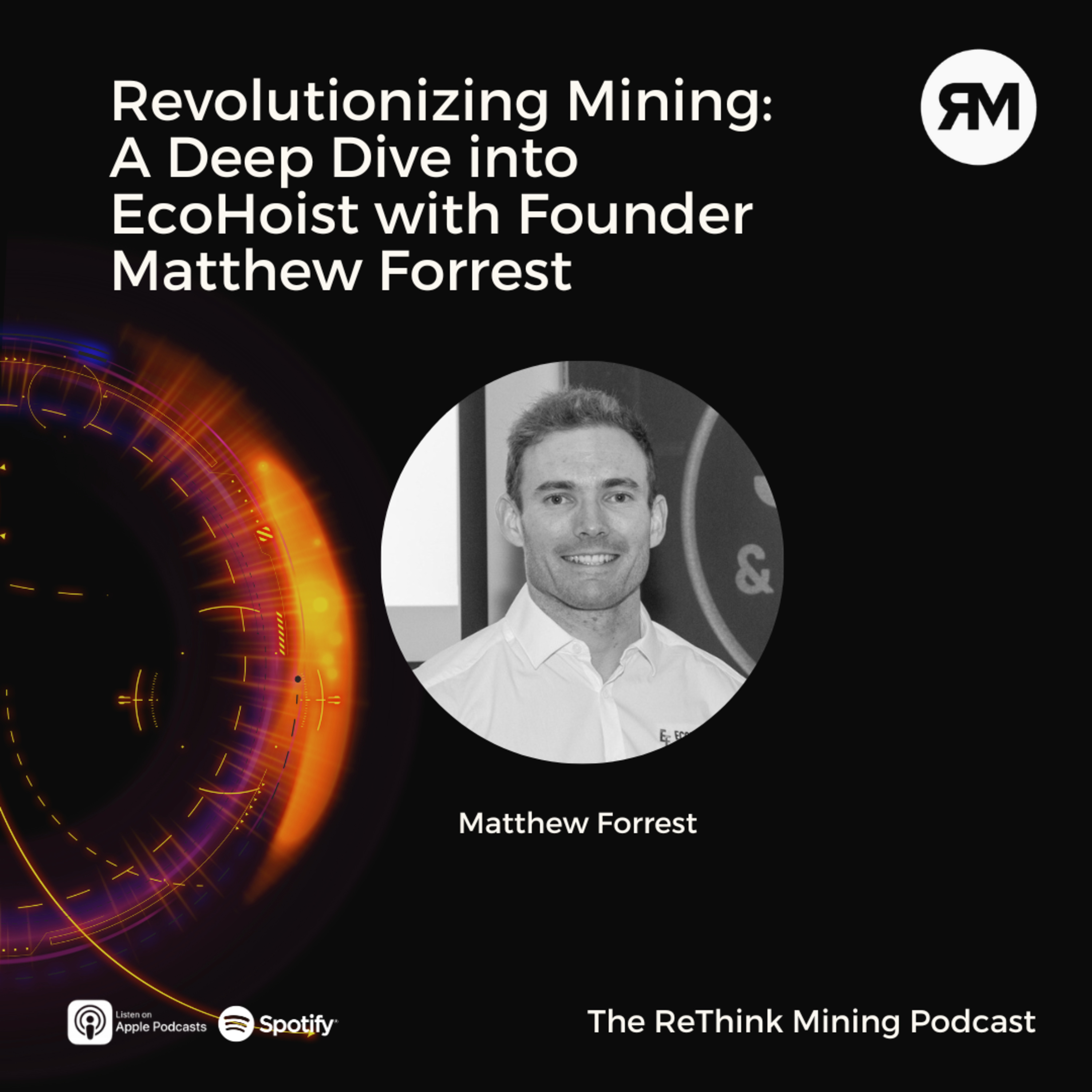 Revolutionizing Mining: A Deep Dive into EcoHoist with Founder Matthew Forrest episode artwork