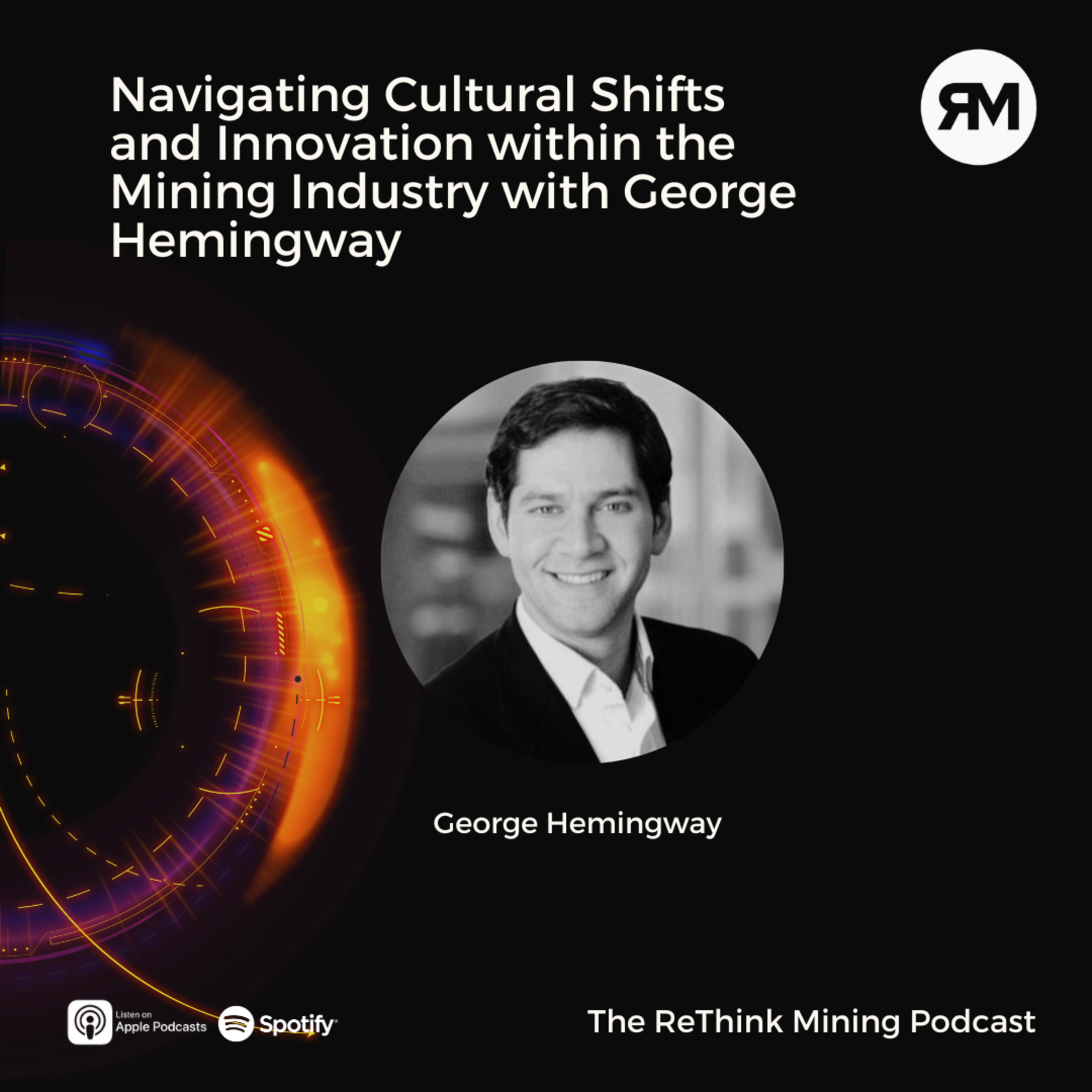 Navigating Cultural Shifts and Innovation within the Mining Industry with George  episode artwork