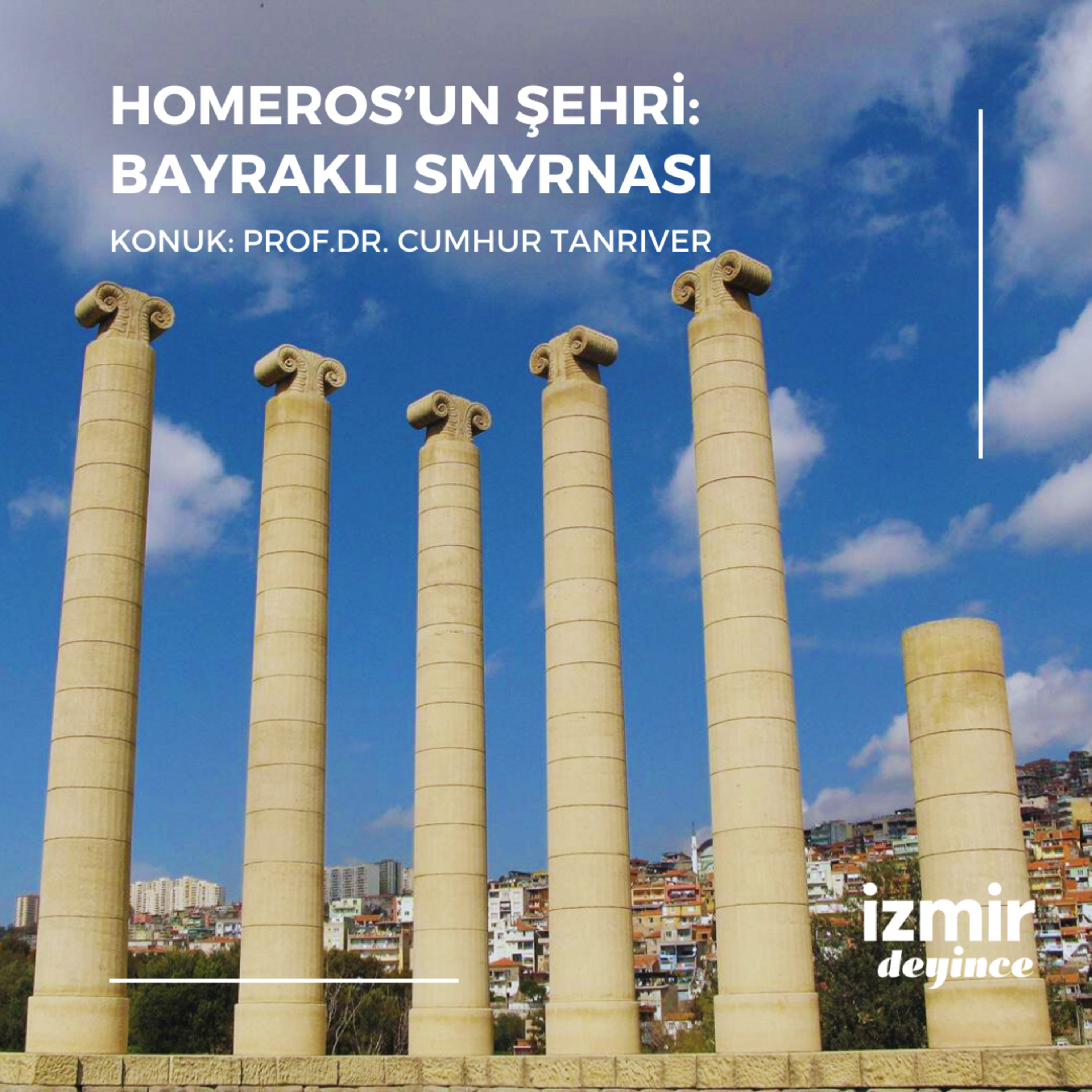 Homeros'un Şehri: Bayraklı Smyrnası - Prof.Dr.Cumhur Tanrıver episode artwork
