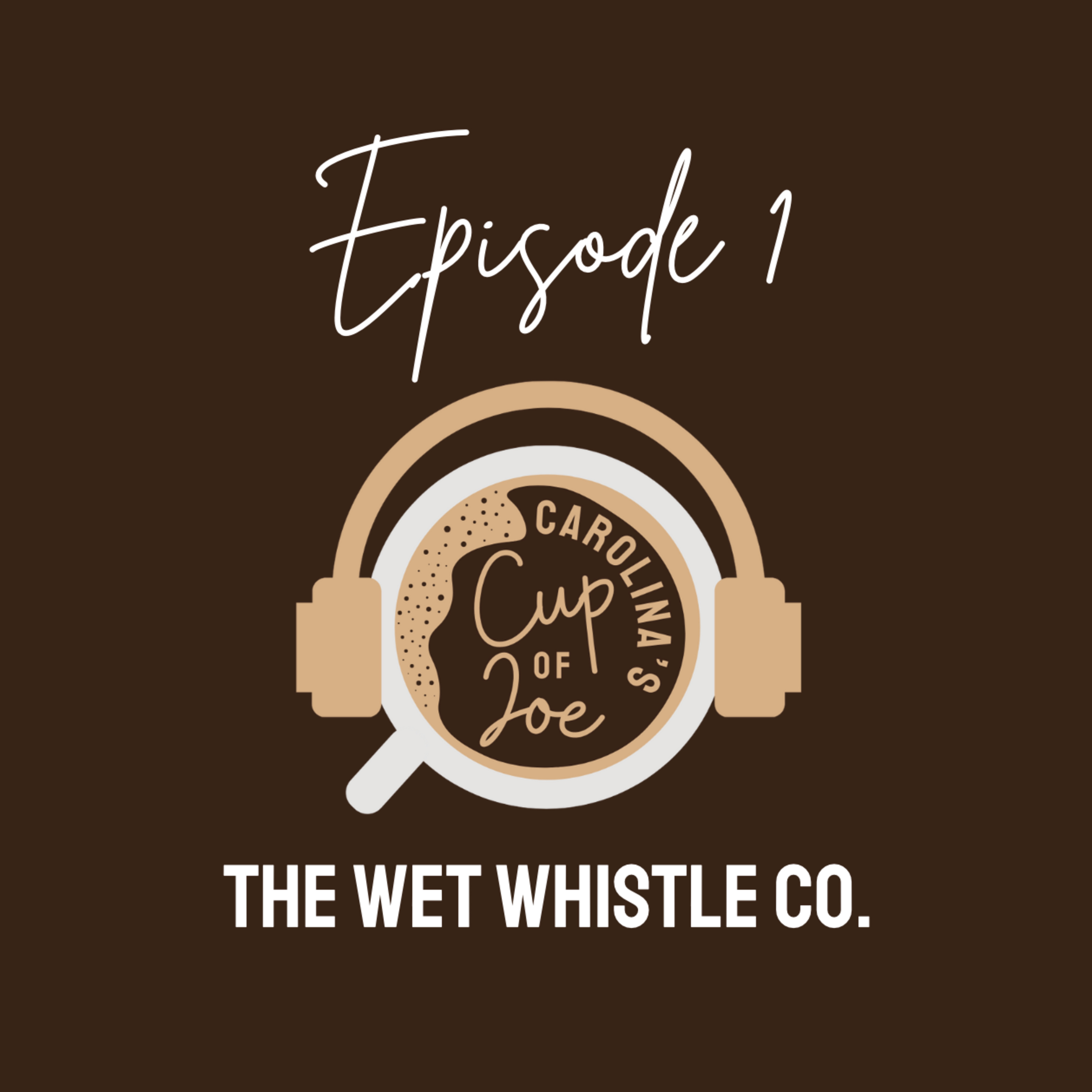 Episode 1: The Wet Whistle Co episode artwork