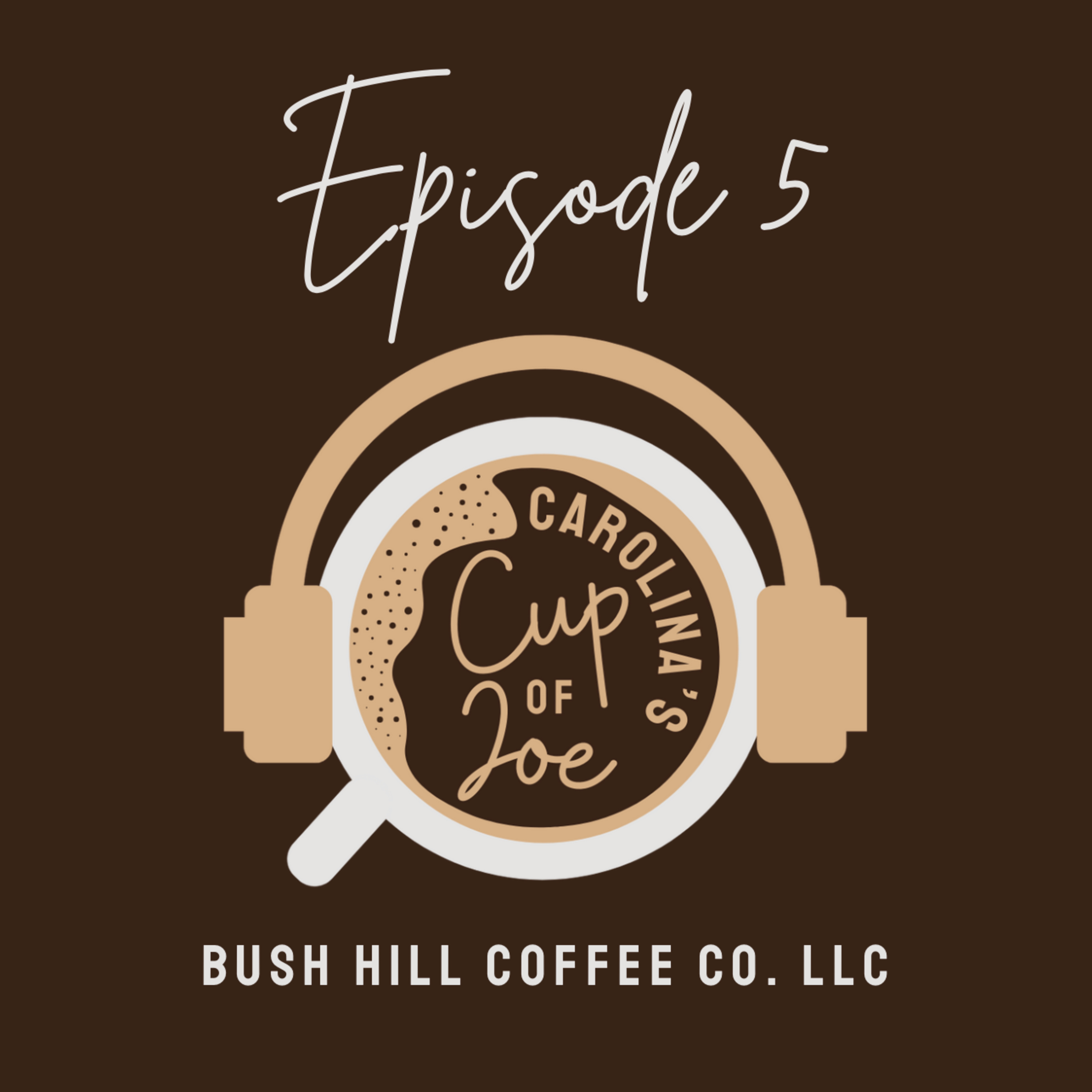 Episode 5: Bush Hill Coffee Co LLC episode artwork