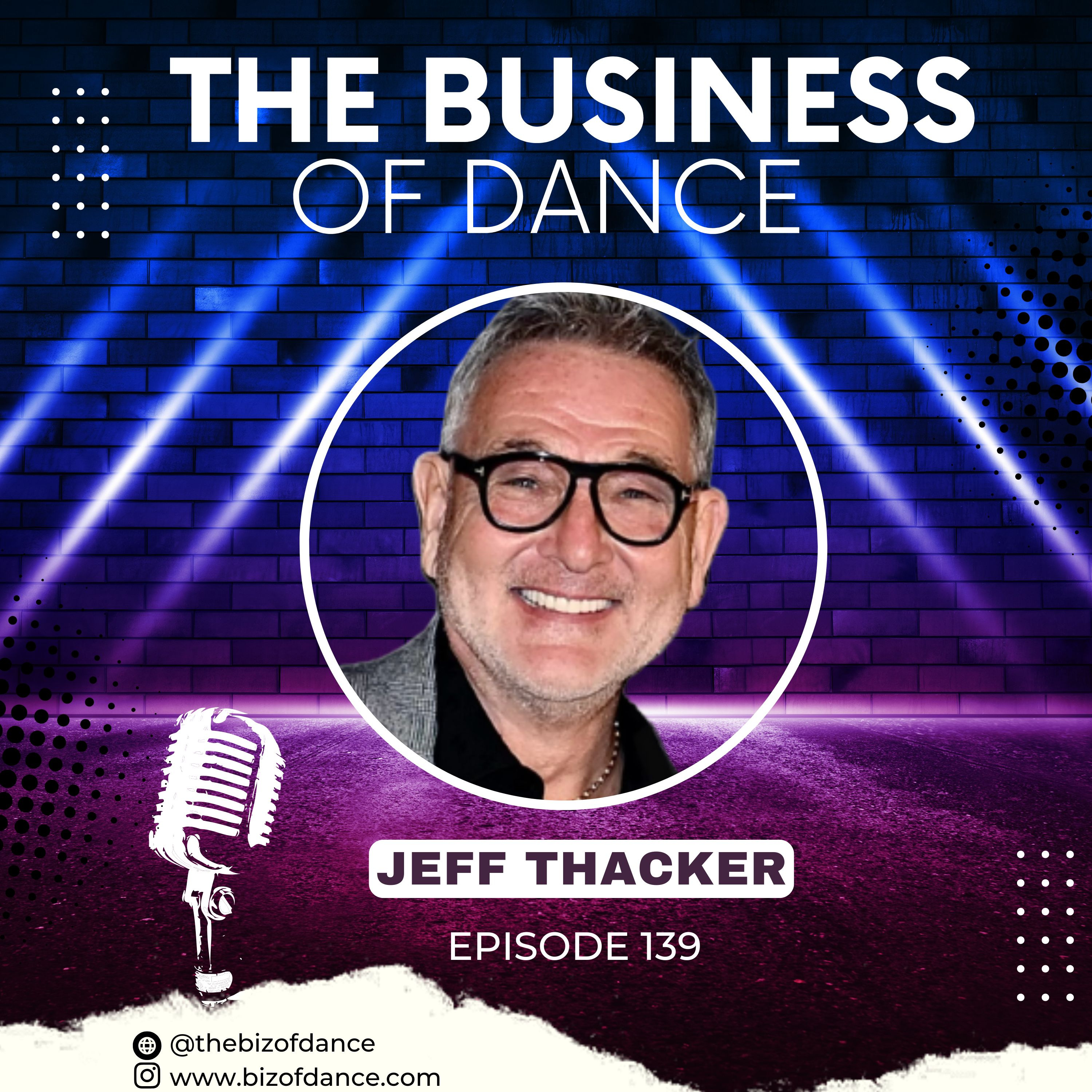 139- Jeff Thacker: Emmy Nominated Executive Producer of So You Think You Can Dance, Dance Hall of Fame, Elton John, BAFTA Awards, Celine Dion, and Diana Ross. episode artwork