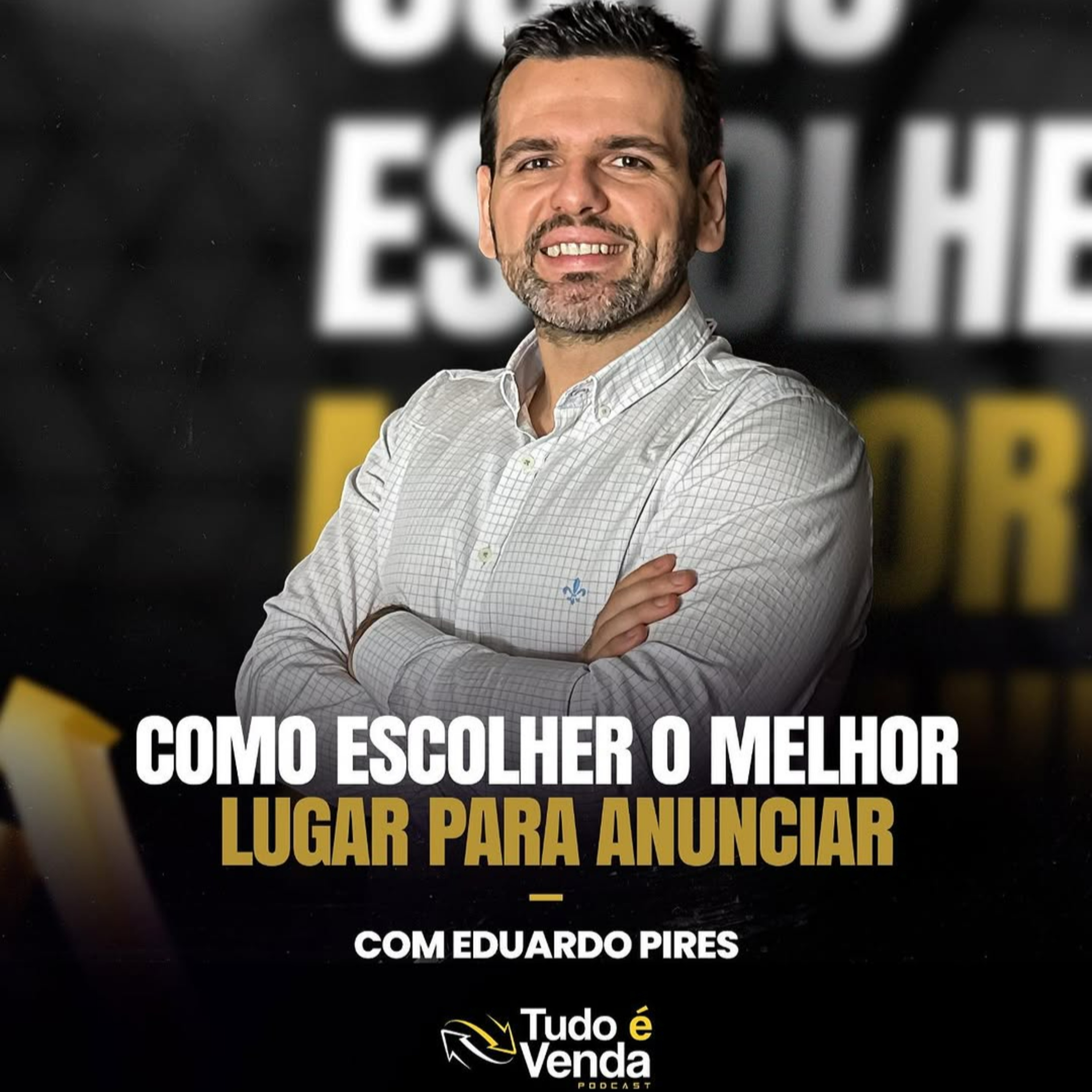  Tudo é Venda #10 - COMO ESCOLHER O MELHOR LUGAR PARA ANUNCIAR (Eduardo Pires) episode artwork