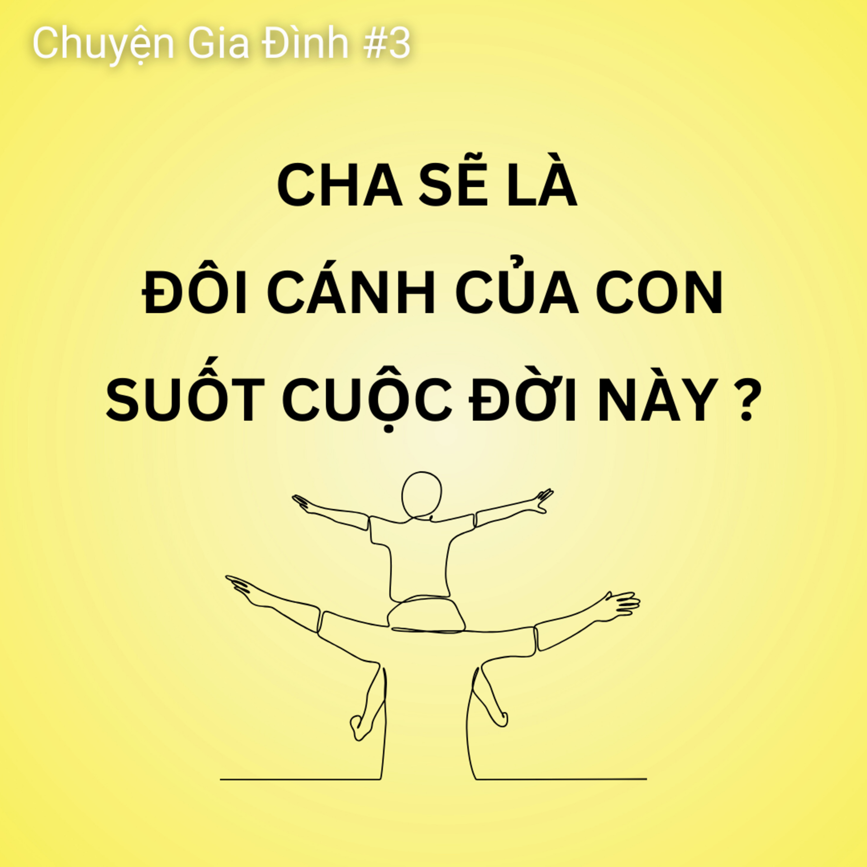 #3. Cha Sẽ Là Đôi Cánh Của Con Suốt Cuộc Đời Này? | Trà Đàm episode artwork